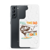 Full Time Dad Part Time Fisher Clear Case for Samsung®