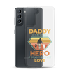 Daddy A Son's First Hero A Daughter's First Love Clear Case for Samsung®