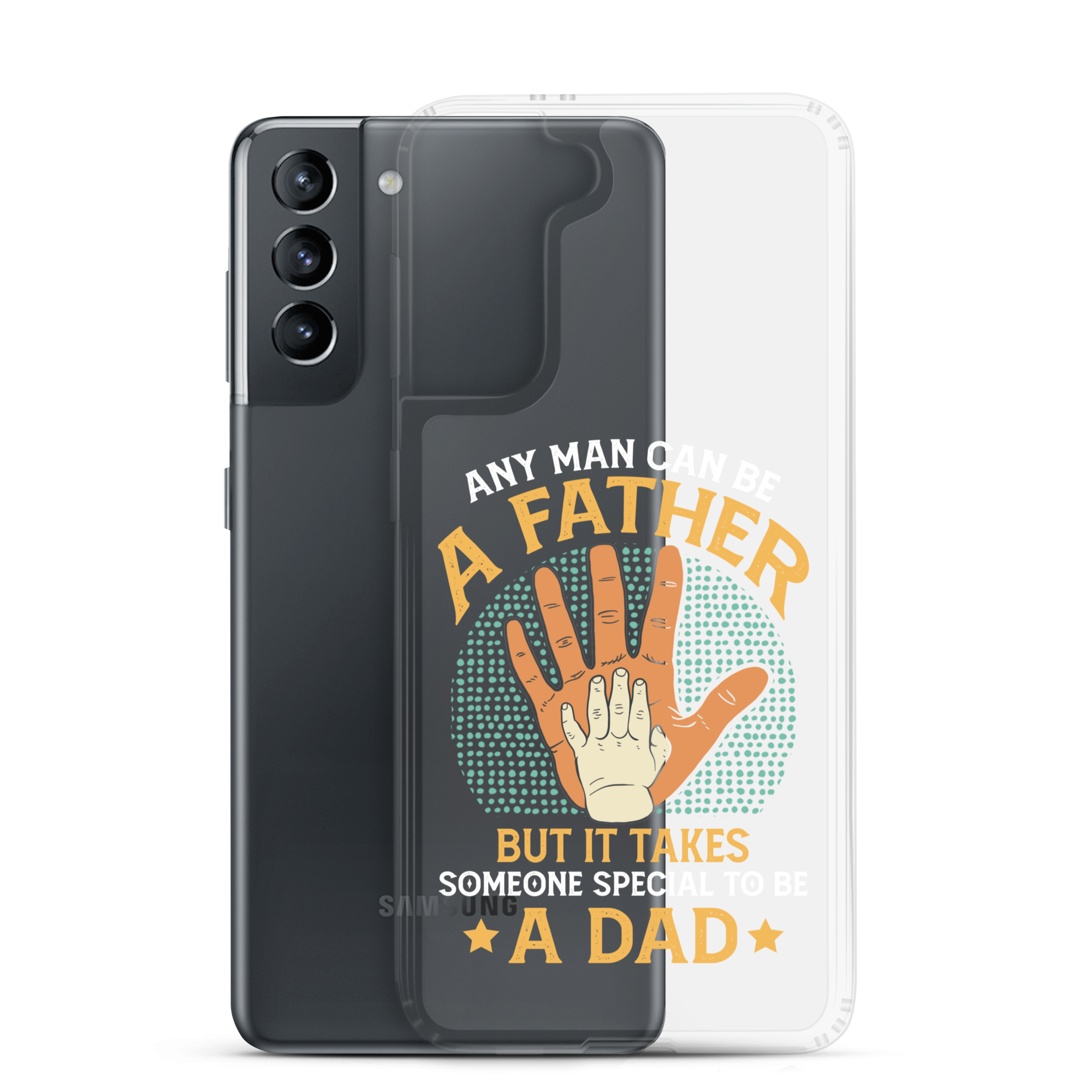 Any Man Can Be A Father But It Takes Someone Special To Be A Father Clear Case for Samsung®