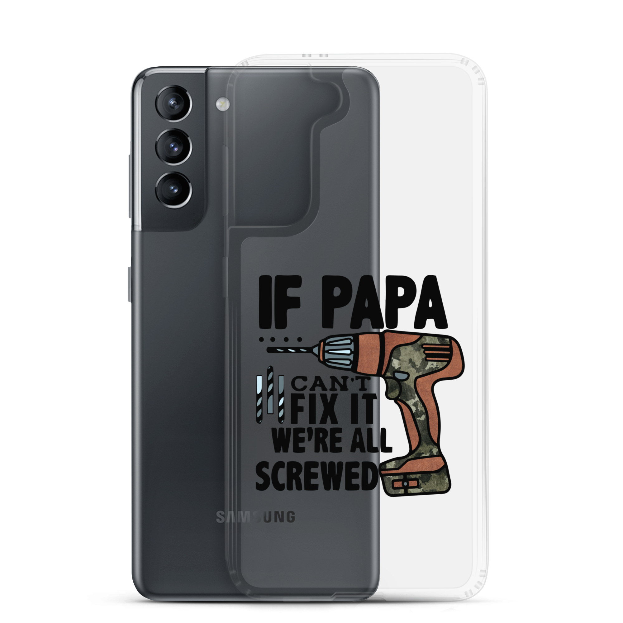 If Papa Can't Fix it We're all Screwed Clear Case for Samsung®