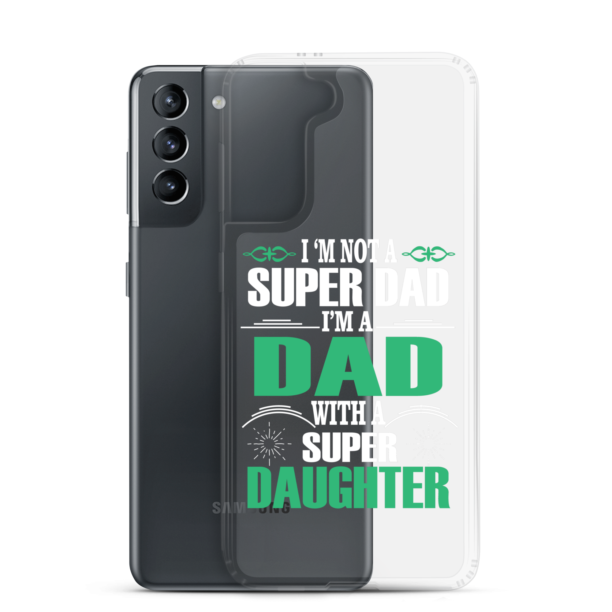 I'm Not A Super Dad I'm A Dad With A Super Daughter Clear Case for Samsung®