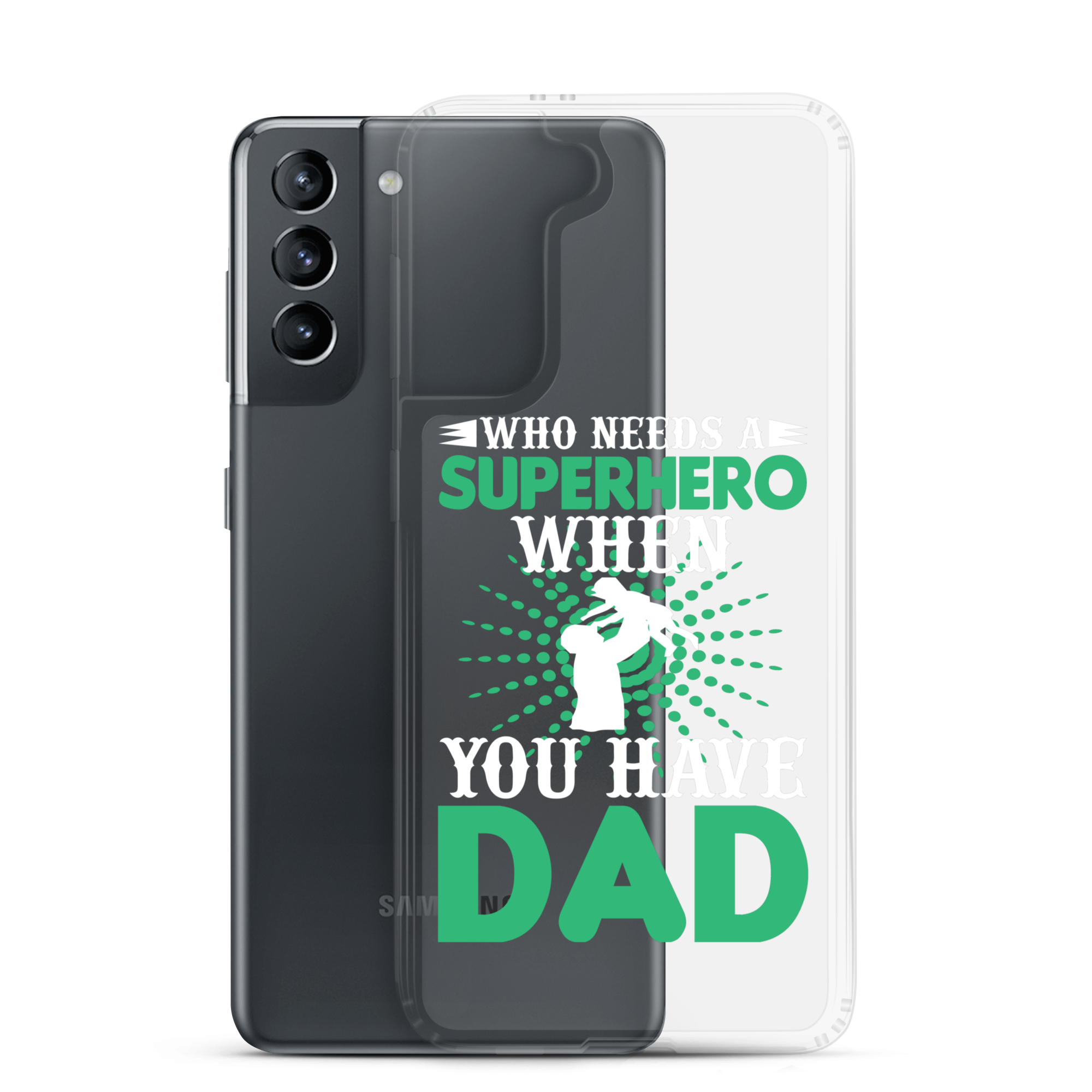 Who Needs A Superhero When You Have Dad Clear Case for Samsung®