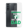 Who Needs A Superhero When You Have Dad Clear Case for Samsung®