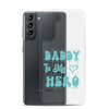 Daddy Is My Hero Clear Case for Samsung®