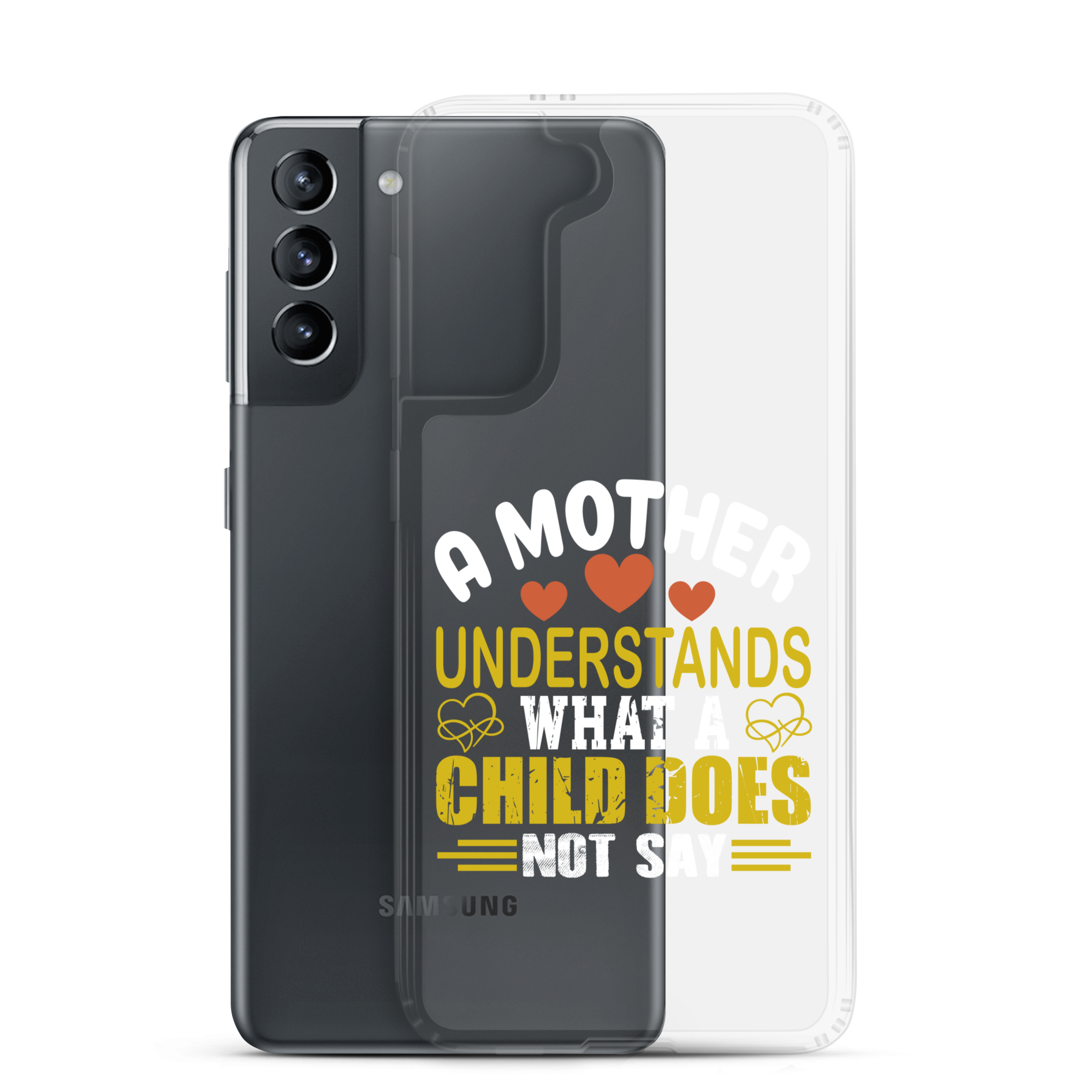 A Mother Understands What A Child Does Not Say Clear Case for Samsung®