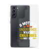 A Mother Understands What A Child Does Not Say Clear Case for Samsung®