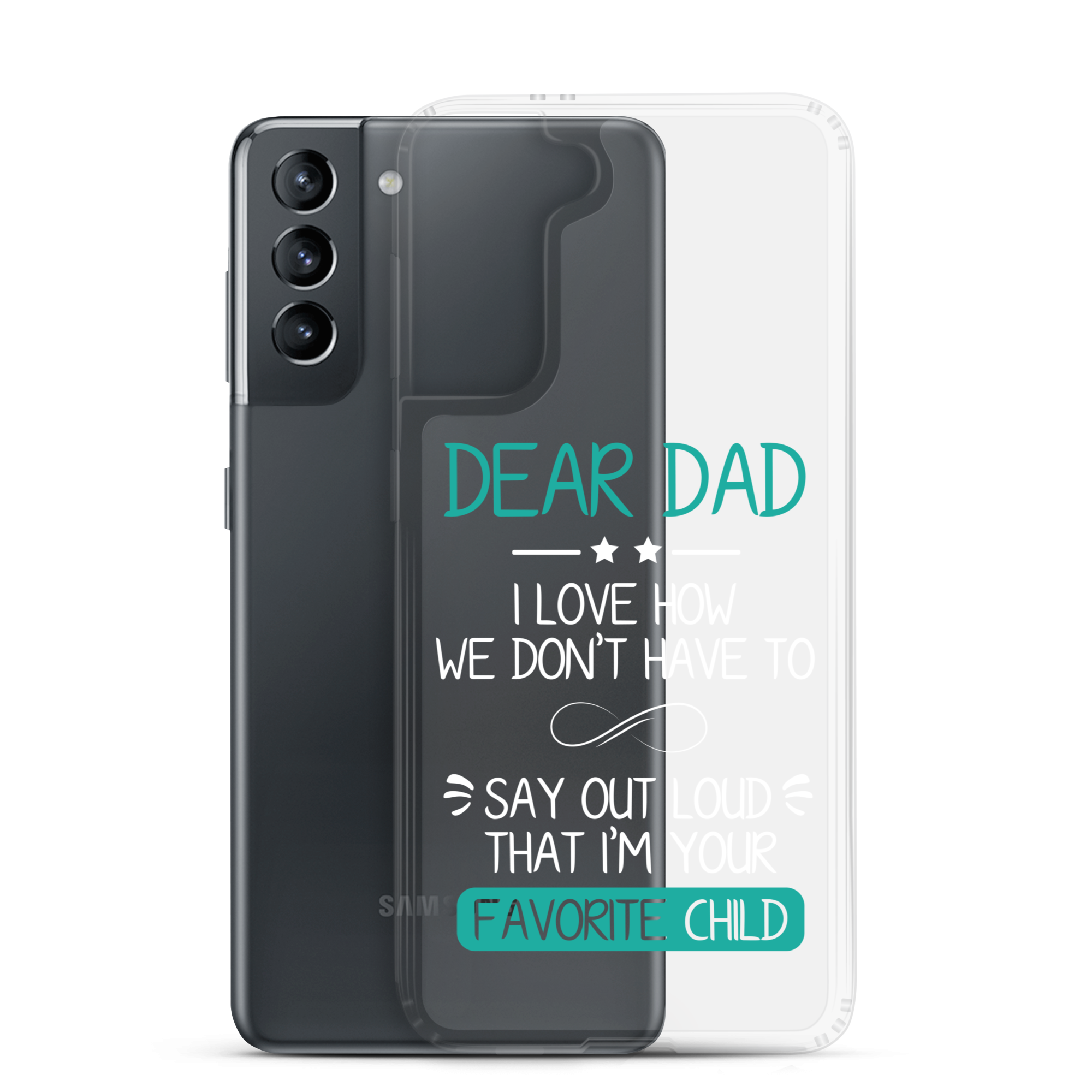 Dear Dad I Love How We Don't Have To Say Out Loud That I'm Your Favorite Child Clear Case for Samsung®