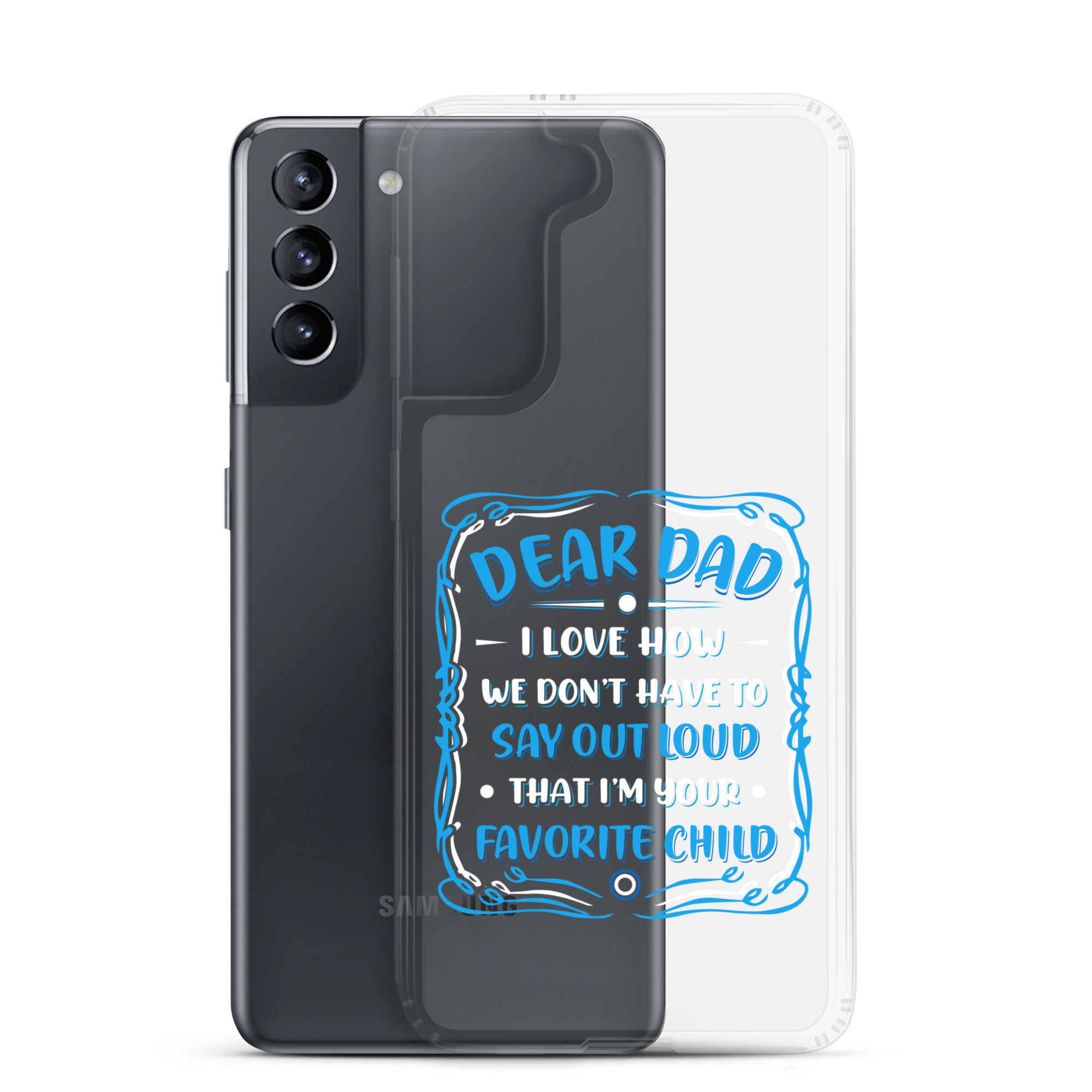 Dear Dad I Love How We Don't Have To Say Out Loud That I'm Your Favorite Child Clear Case for Samsung®