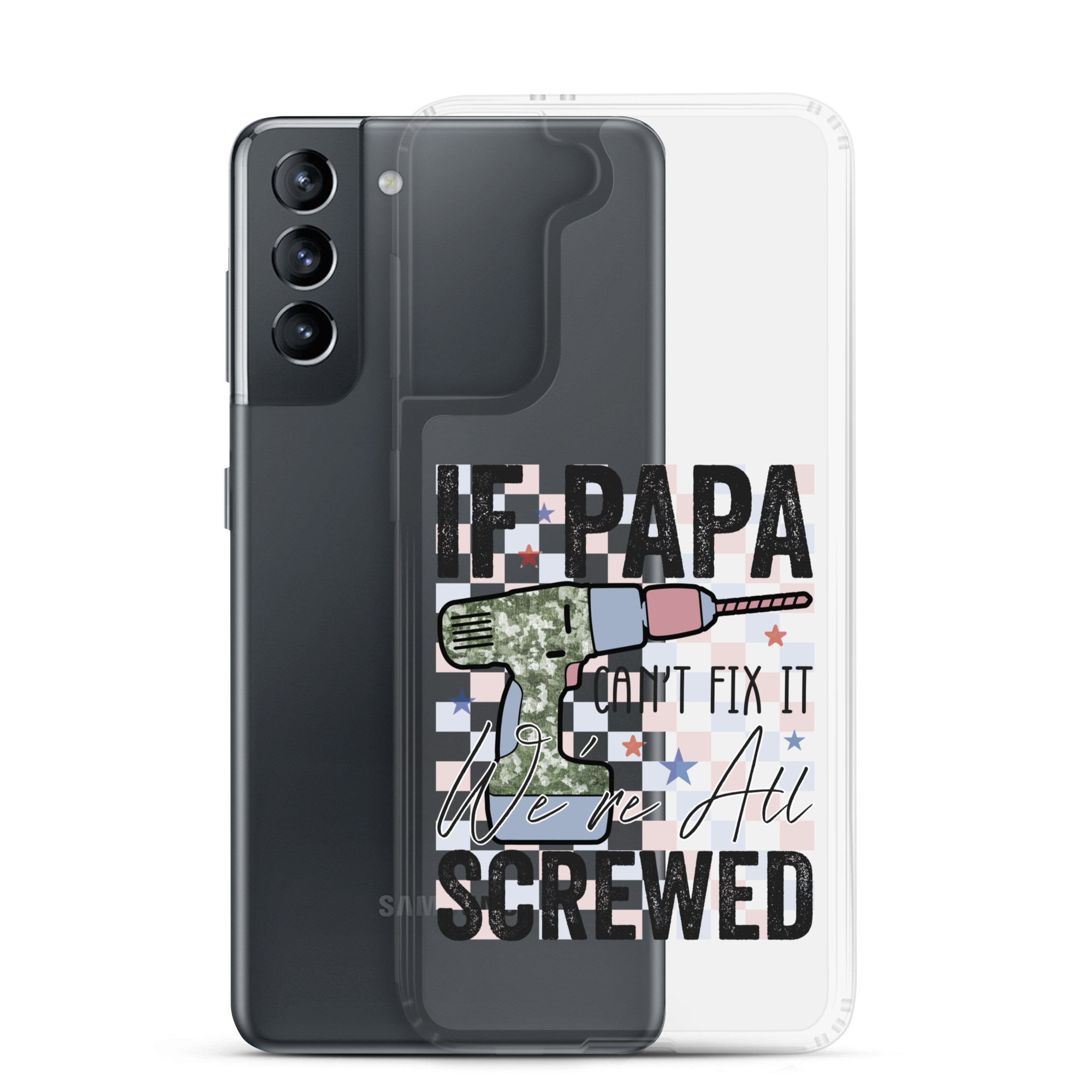 If Papa Can't Fix It We're All Screwed Clear Case for Samsung®