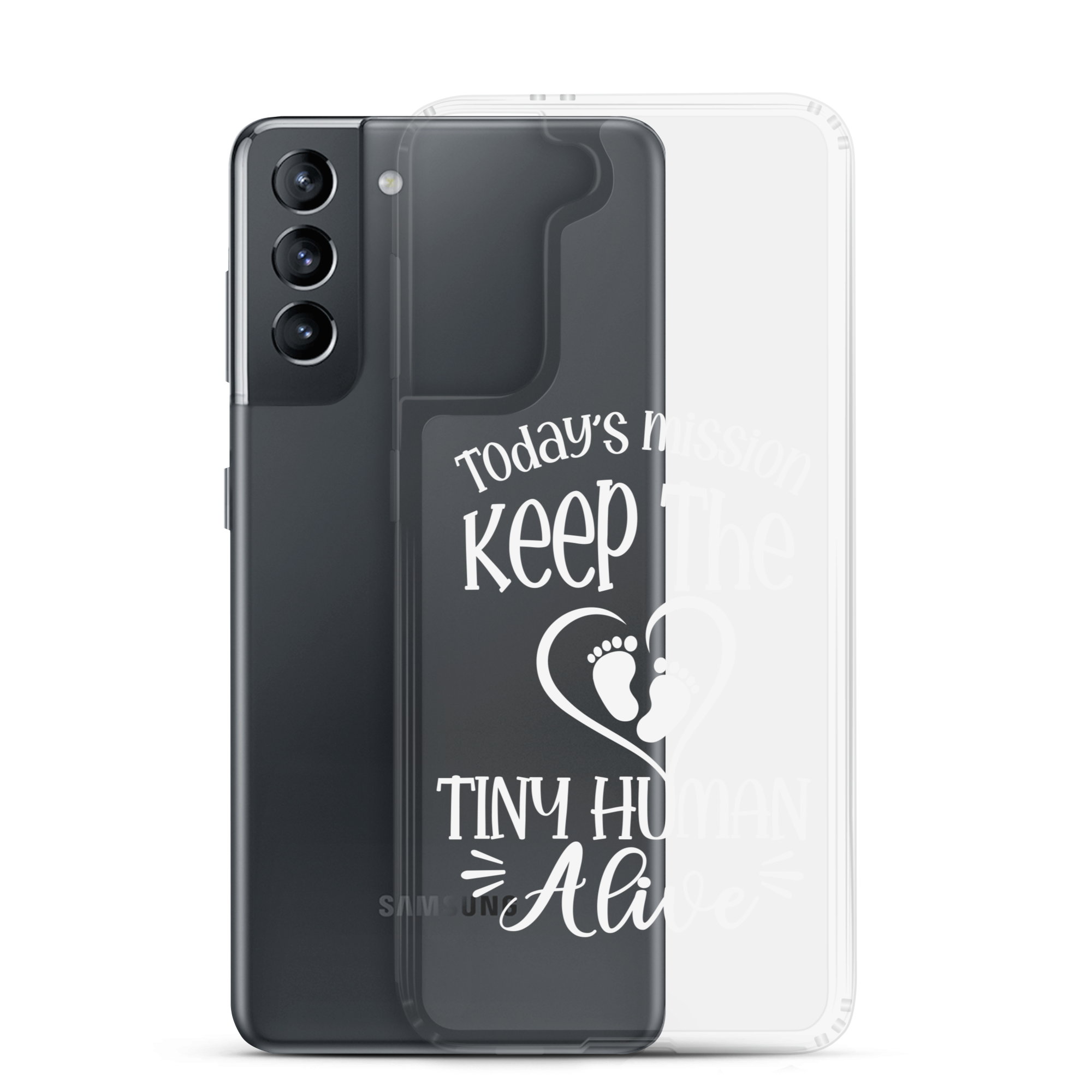 Today's Mission Keep The Tiny Human Alive Clear Case for Samsung®