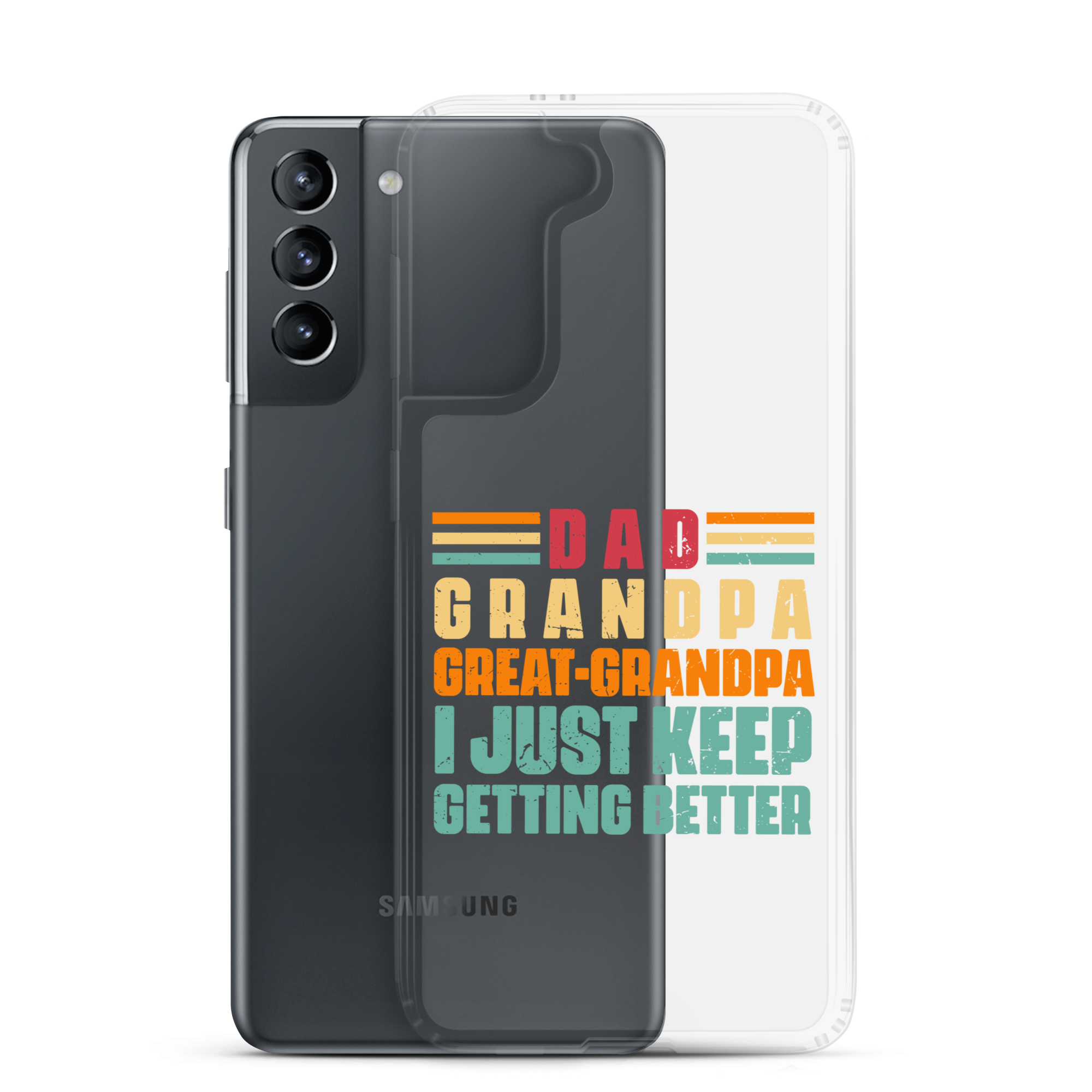 Dad Grandpa Great-Grandpa I Just Keep Getting Better Clear Case for Samsung®