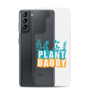 Plant Daddy Clear Case for Samsung®