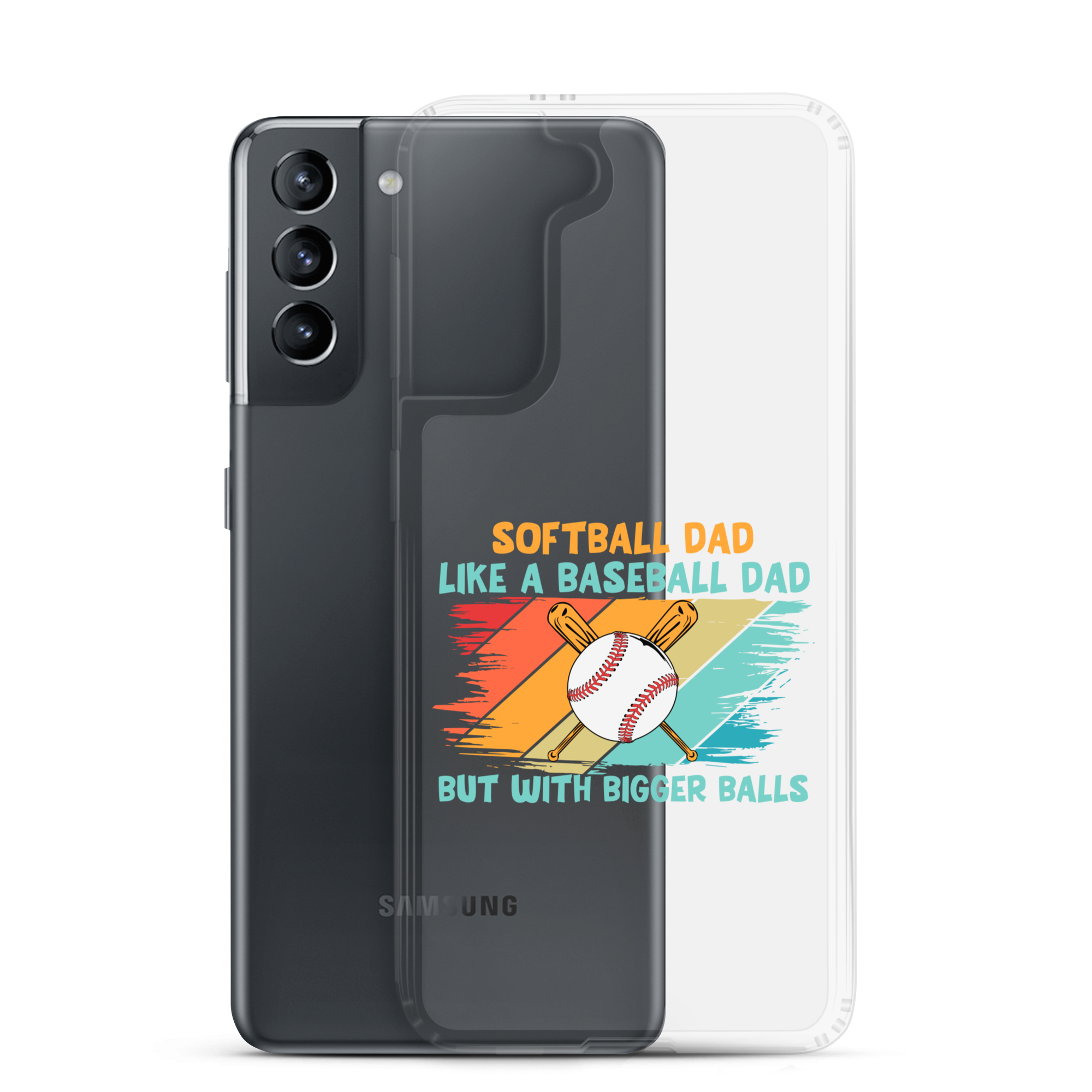 Softball Dad Like A Baseball Dad But With Bigger Balls Clear Case for Samsung®