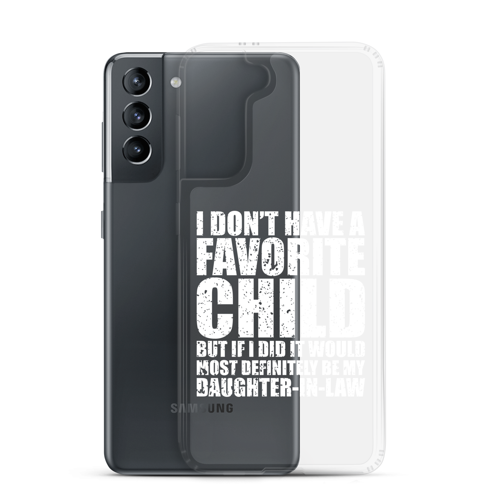 I Don't Have A Favorite Child But If I Did It Would Most Definitely Be My Daughter-In-Law Clear Case for Samsung®