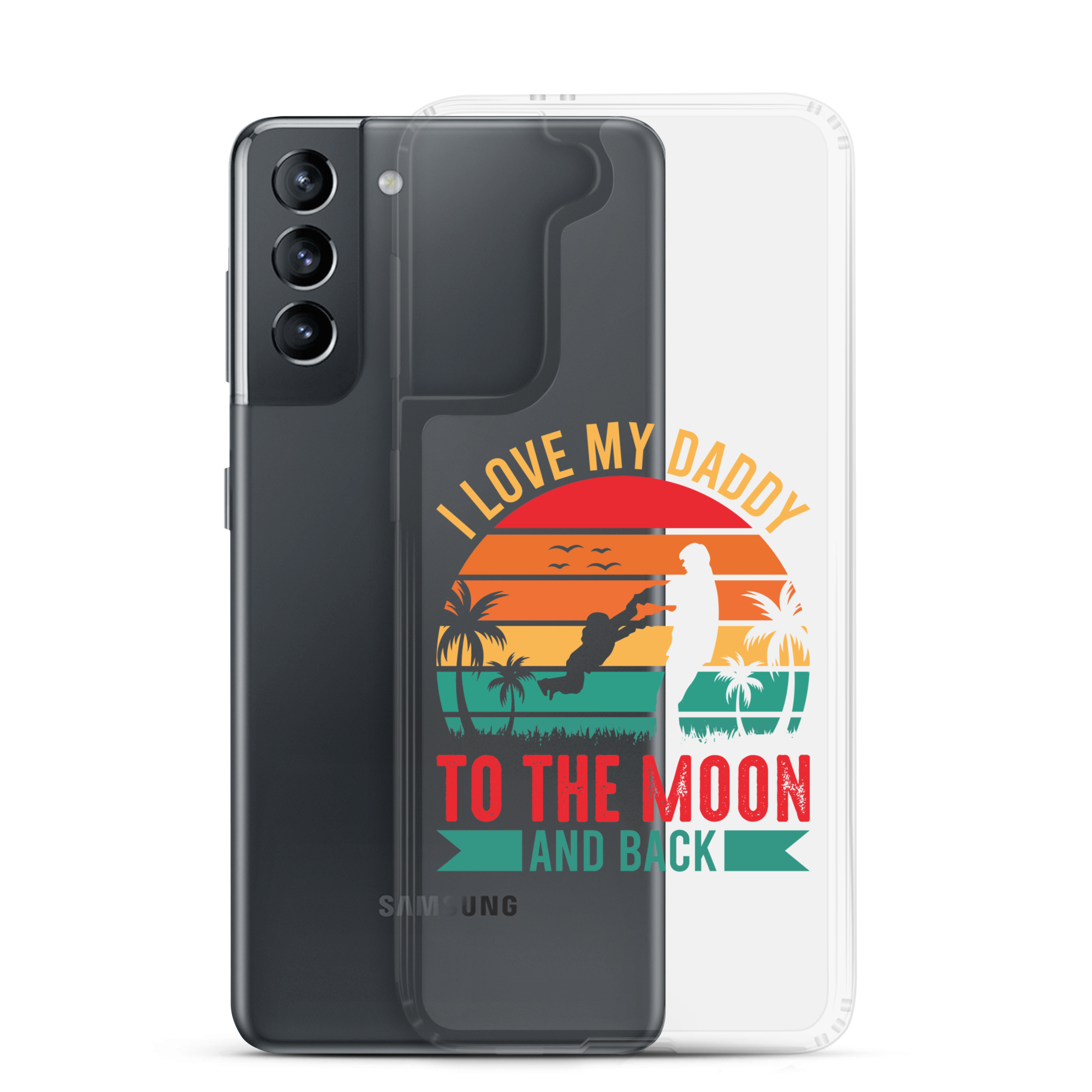 I Love My Daddy To The Moon And Back Clear Case for Samsung®