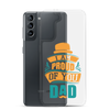 I Am Proud Of You Dad Clear Case for Samsung®