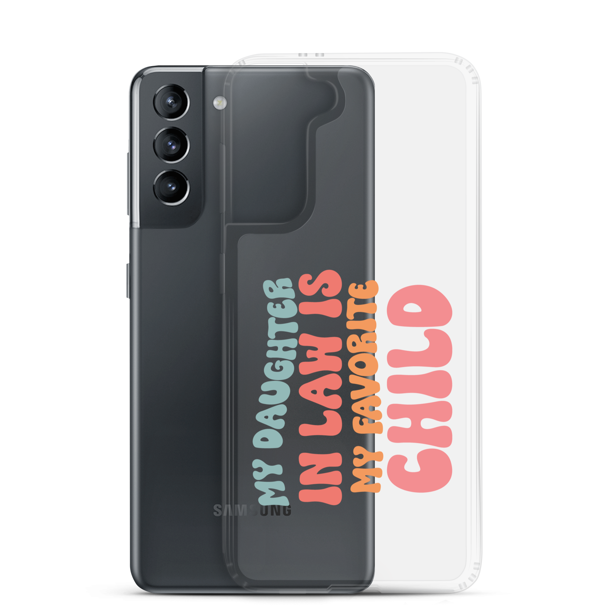 My Daughter-In-Law Is My Favorite Child Clear Case for Samsung®