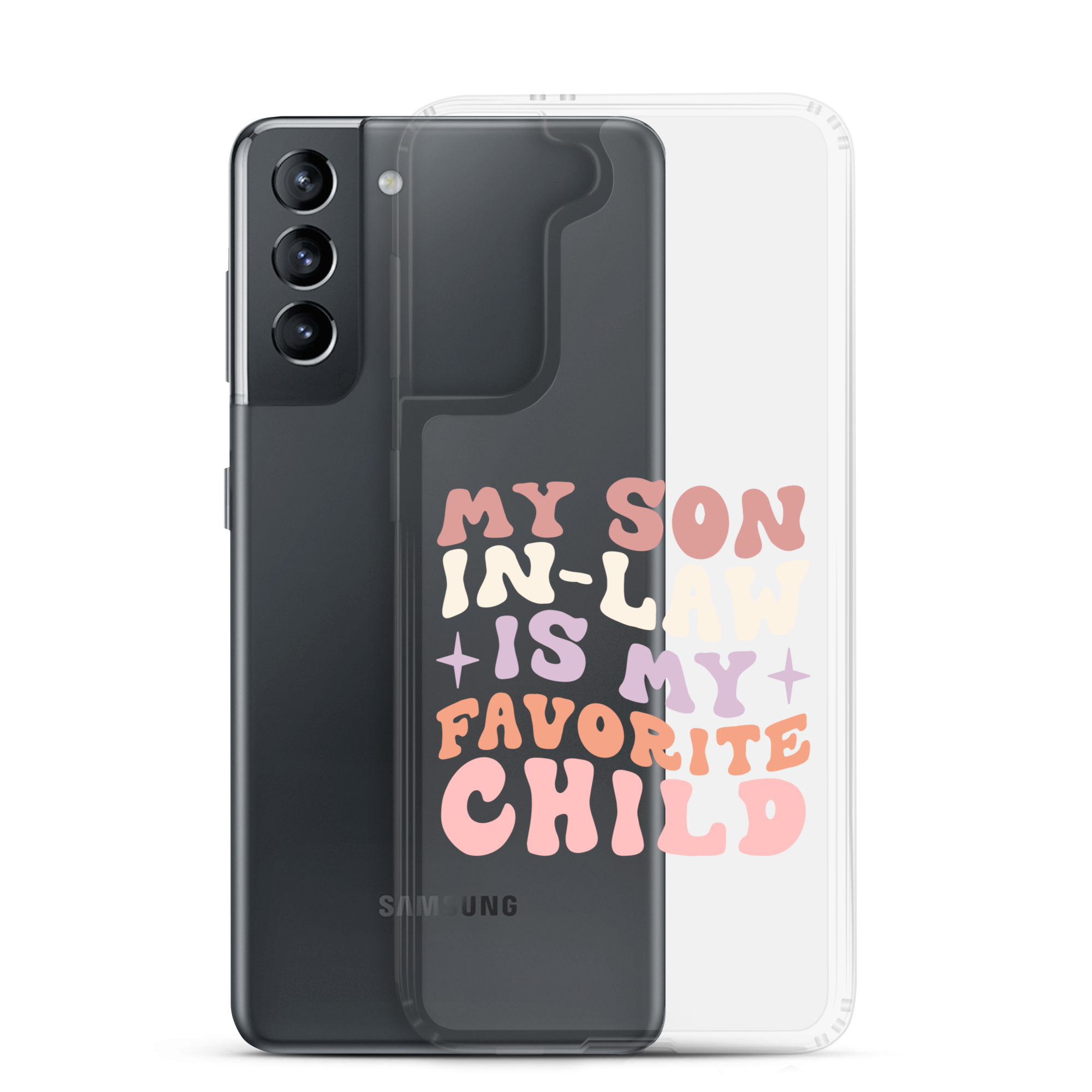 My Son-In-Law Is My Favorite Child Clear Case for Samsung®