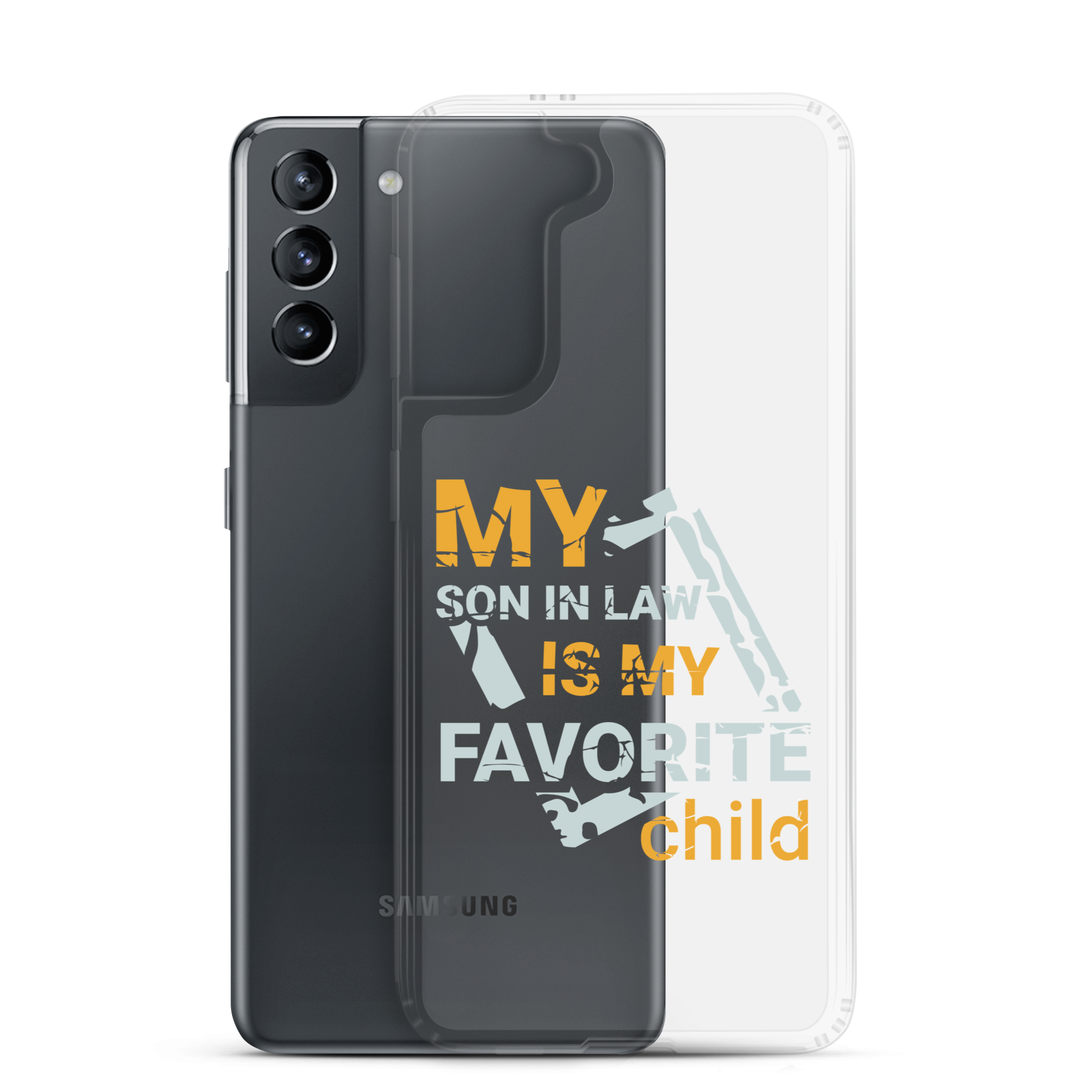 My Son-In-Law Is My Favorite Child Clear Case for Samsung®