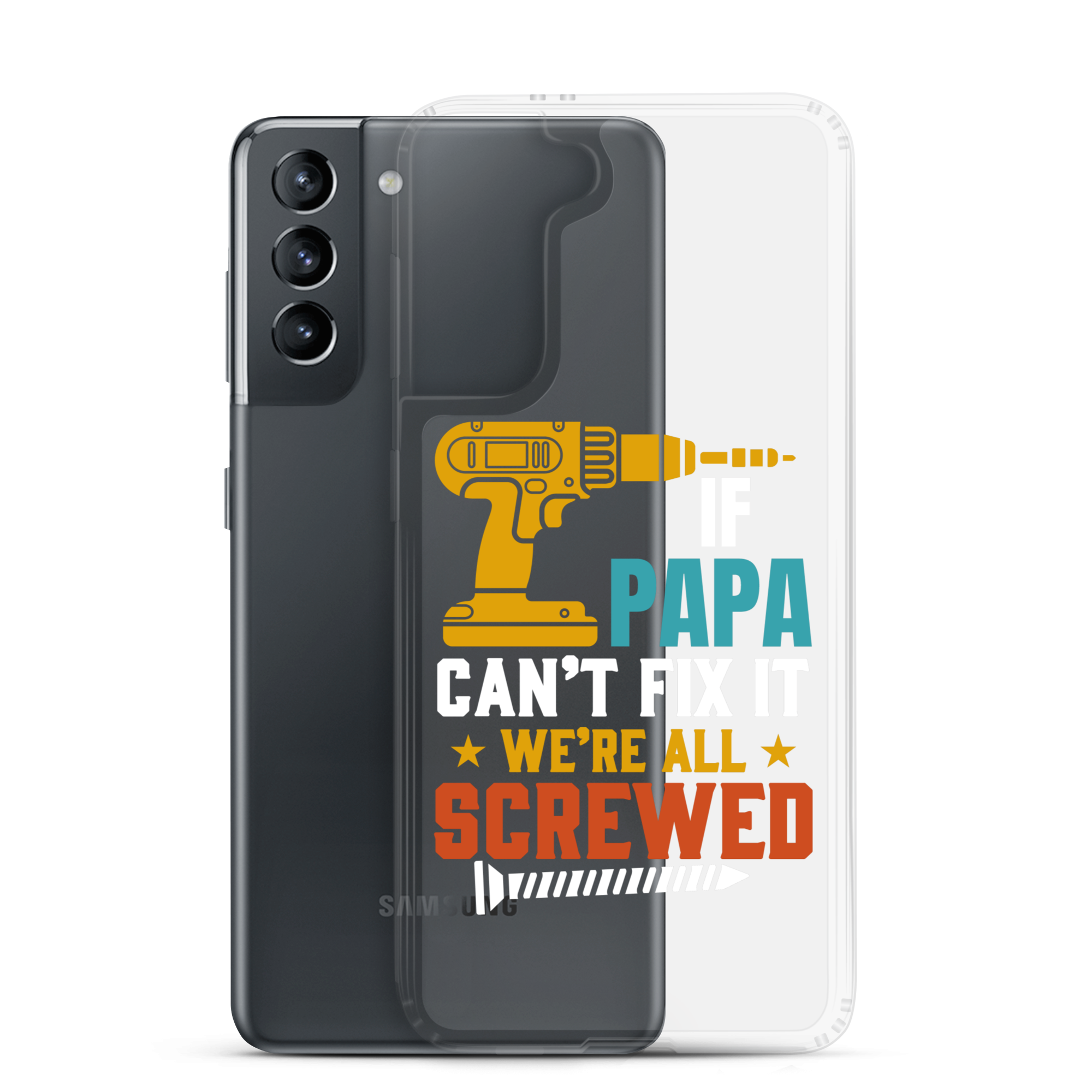 If Papa Can't Fix It We're All Screwed Clear Case for Samsung®