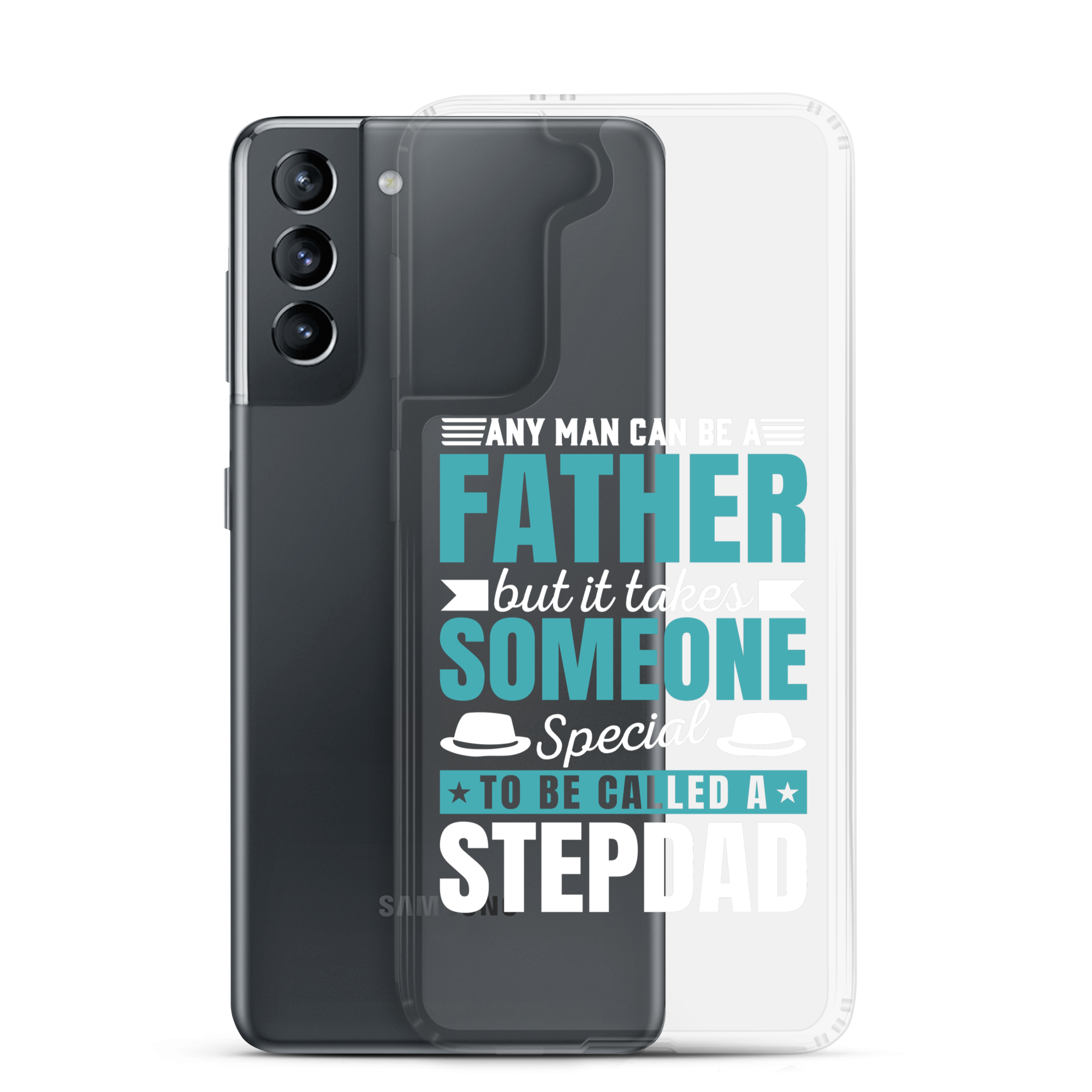 Any Man Can Be Father But It Takes Someone Special To Be Called A Stepdad Clear Case for Samsung®