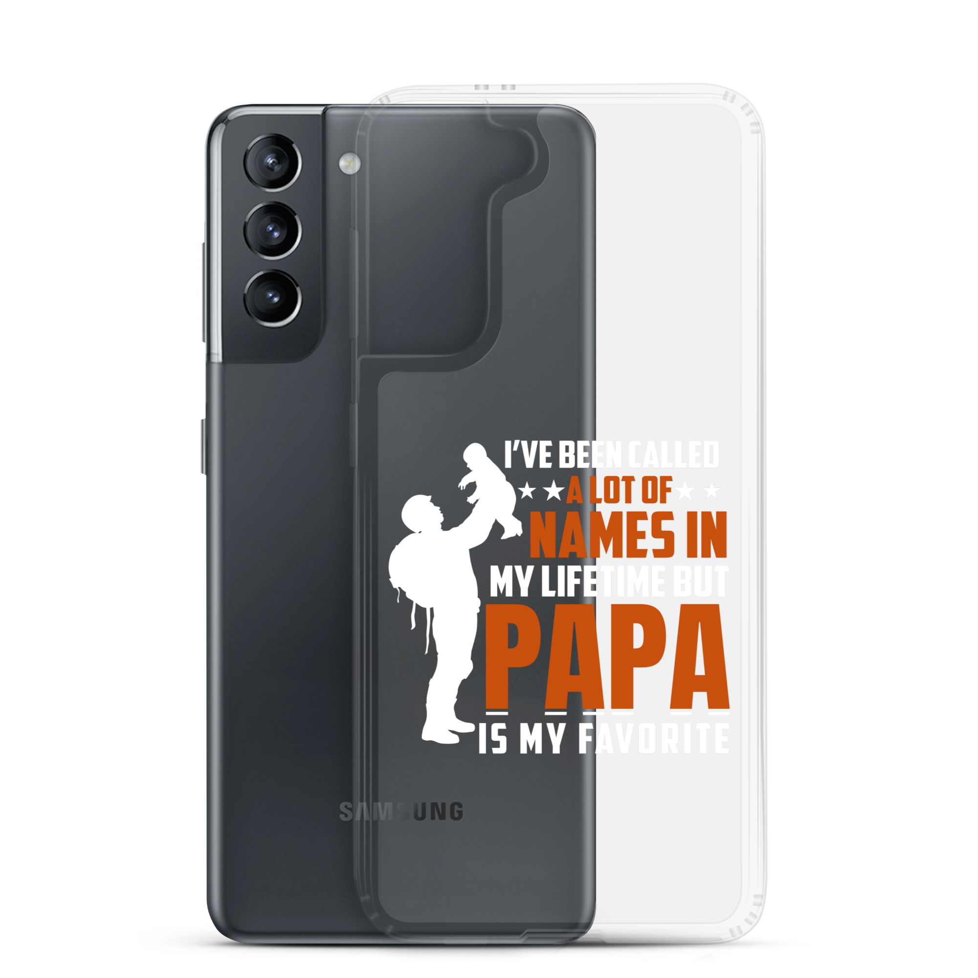 I've Been Called A Lot Of Names In My Lifetime But Papa Is My Favorite Clear Case for Samsung®