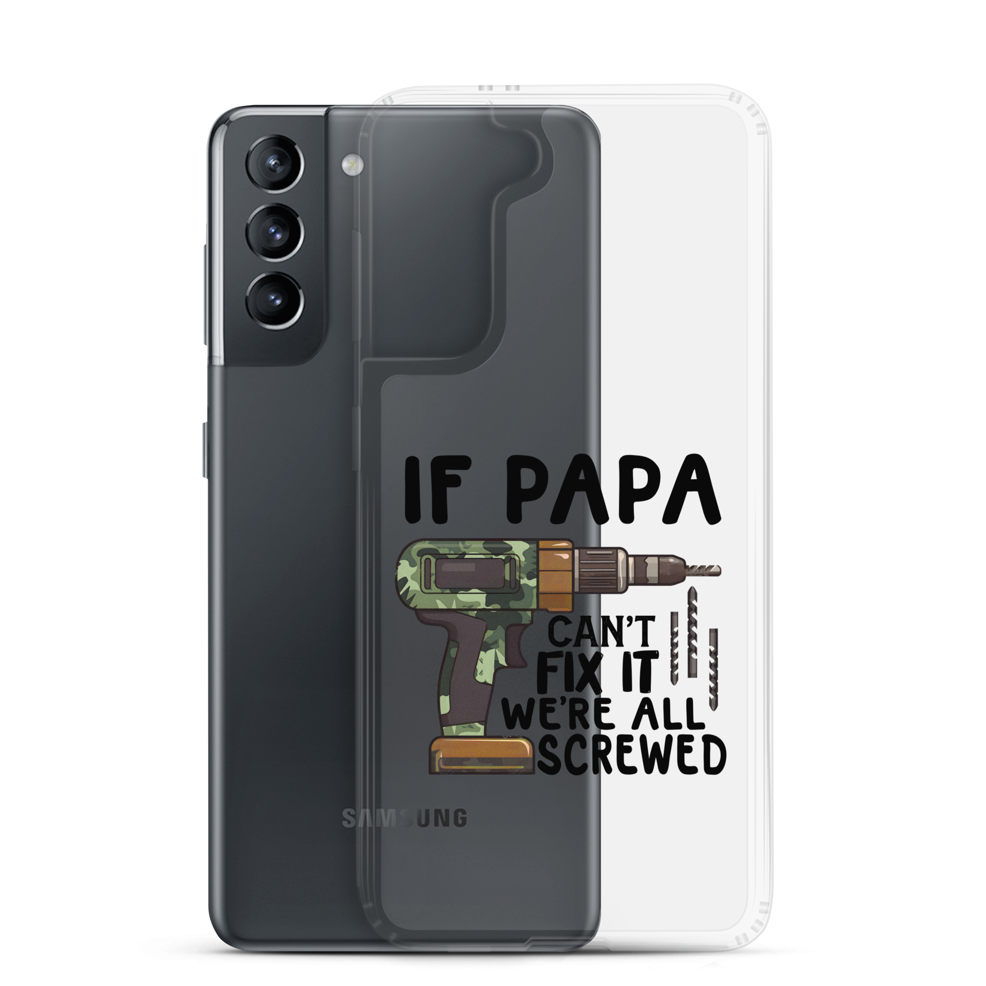 If Papa Can't Fix It We're All Screwed Clear Case for Samsung®