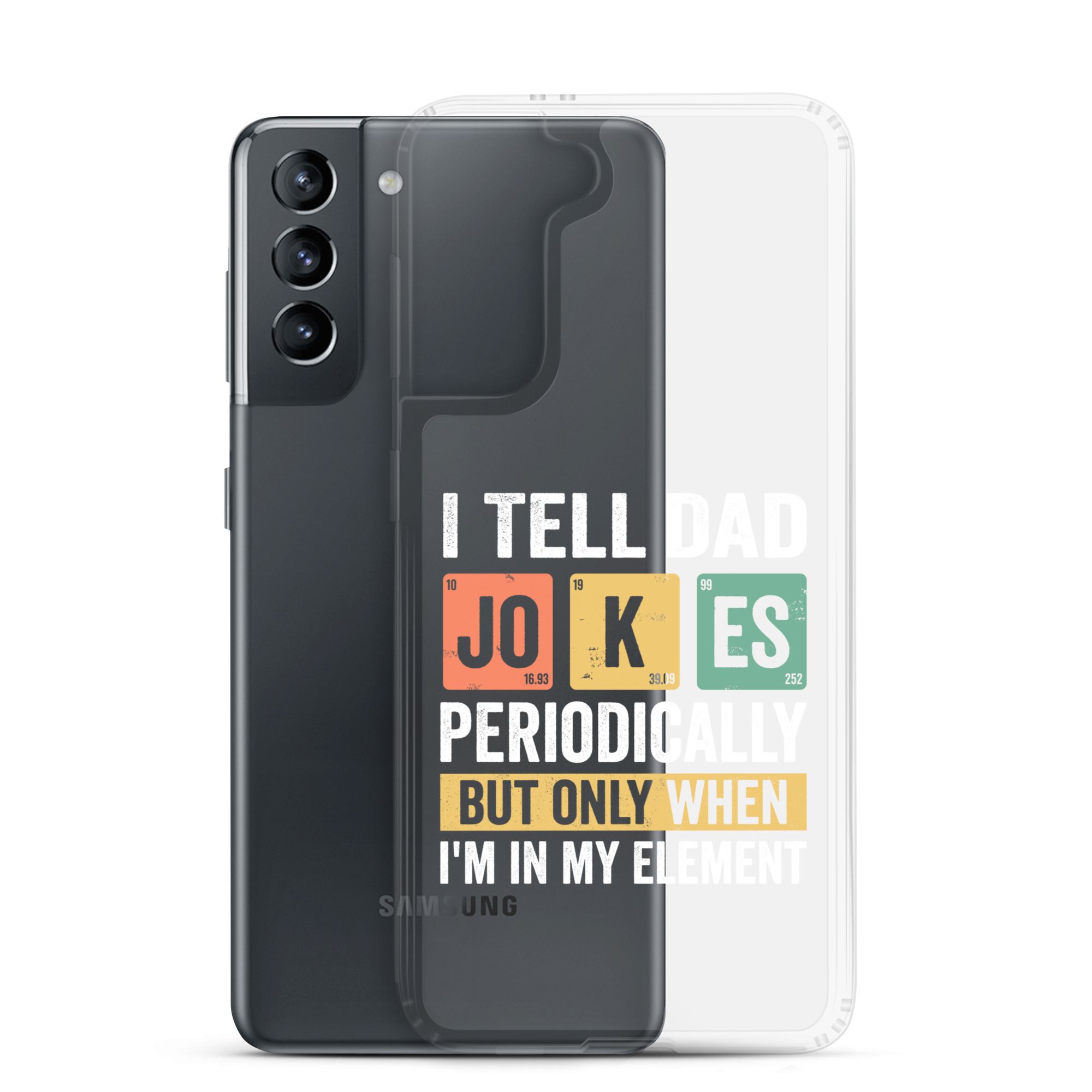 I Tell Dad Jokes Periodically When I'm In My Element Clear Case for Samsung®