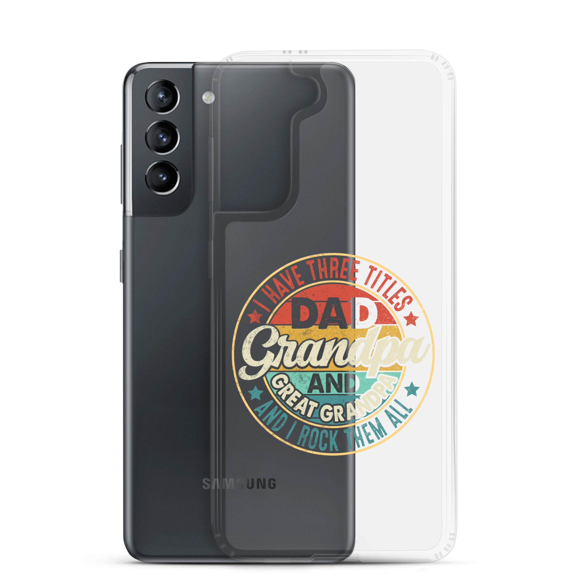 I Have Three Titles Dad Grandpa And Great Grandpa And I Rock Them All Clear Case for Samsung®