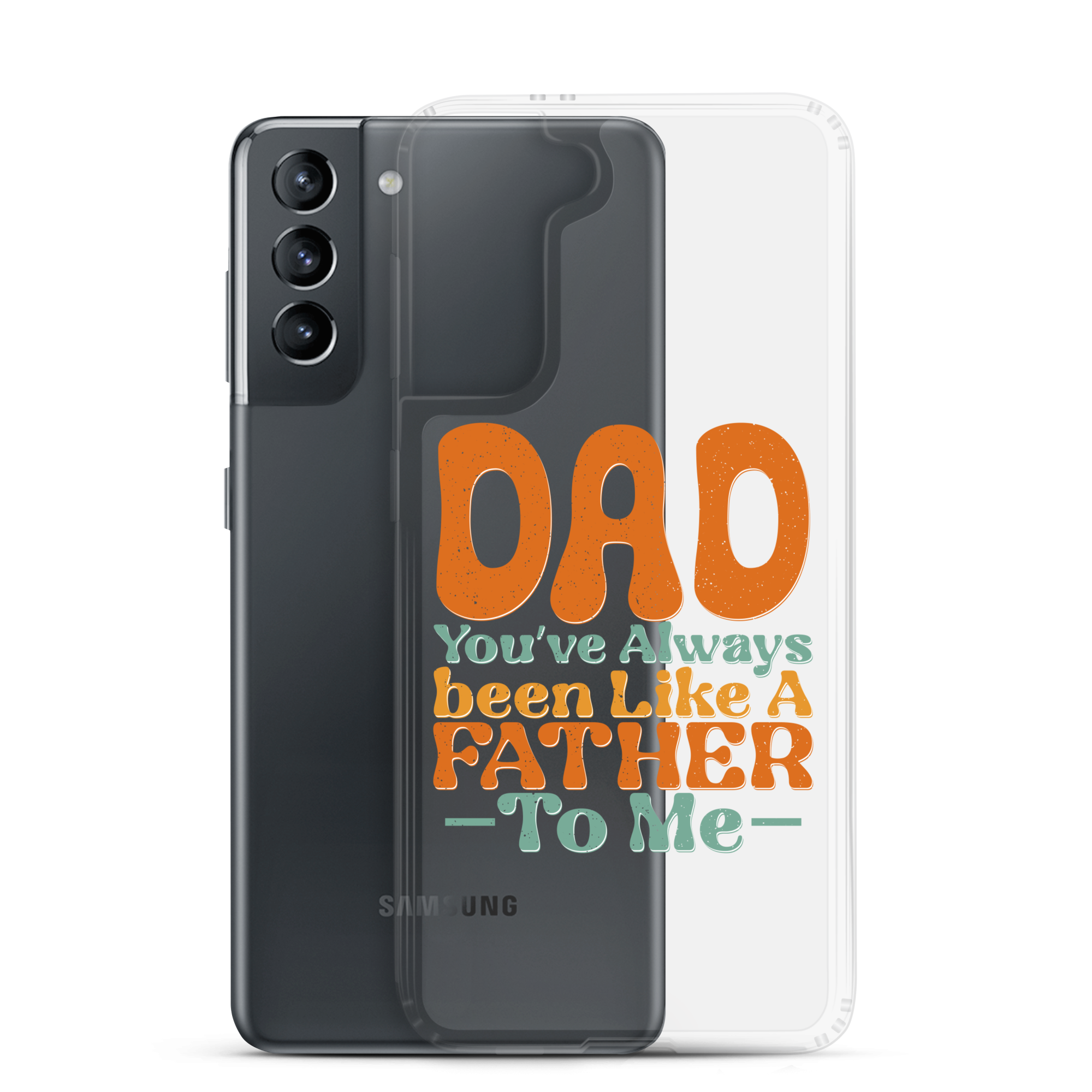 Dad You've Always Been Like A Father To Me Clear Case for Samsung®