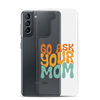 Go Ask Your Mom Clear Case for Samsung®