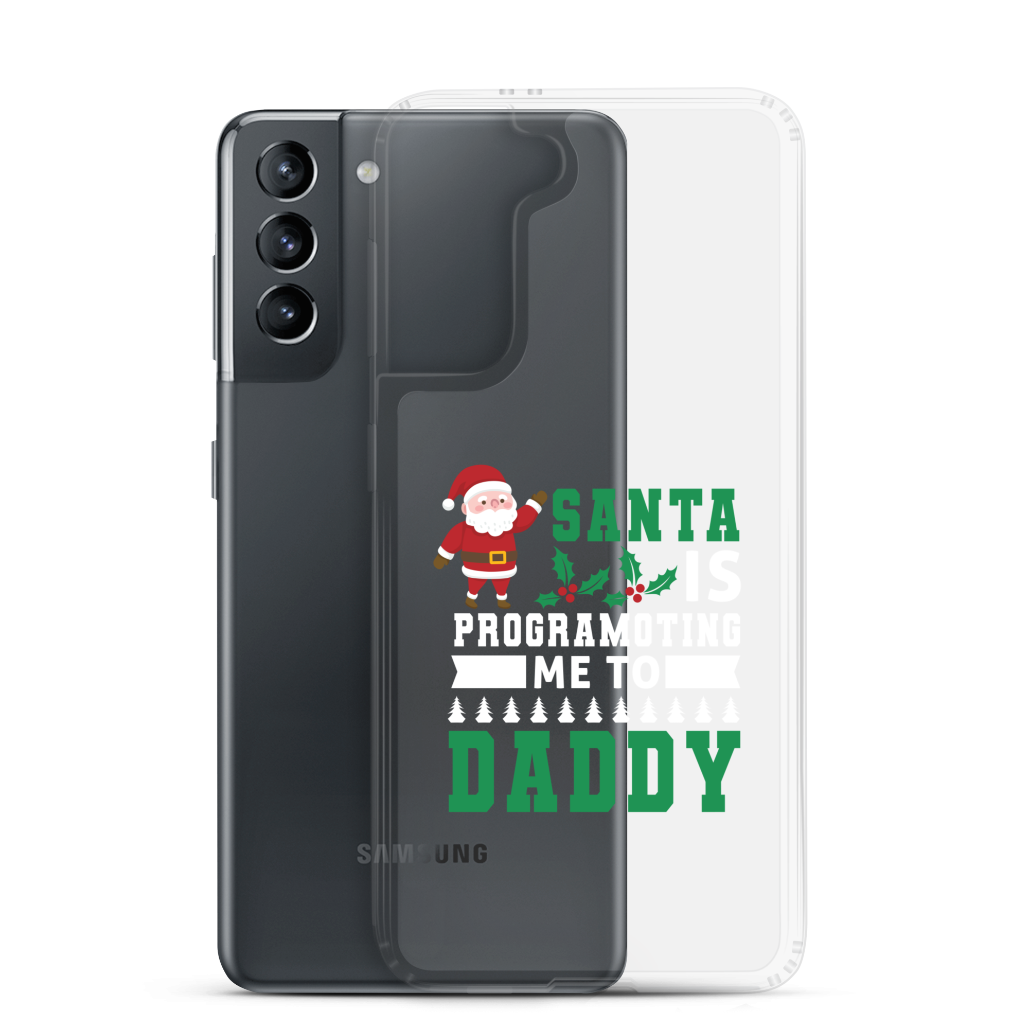 Santa Is Programoting Me To Daddy Clear Case for Samsung®