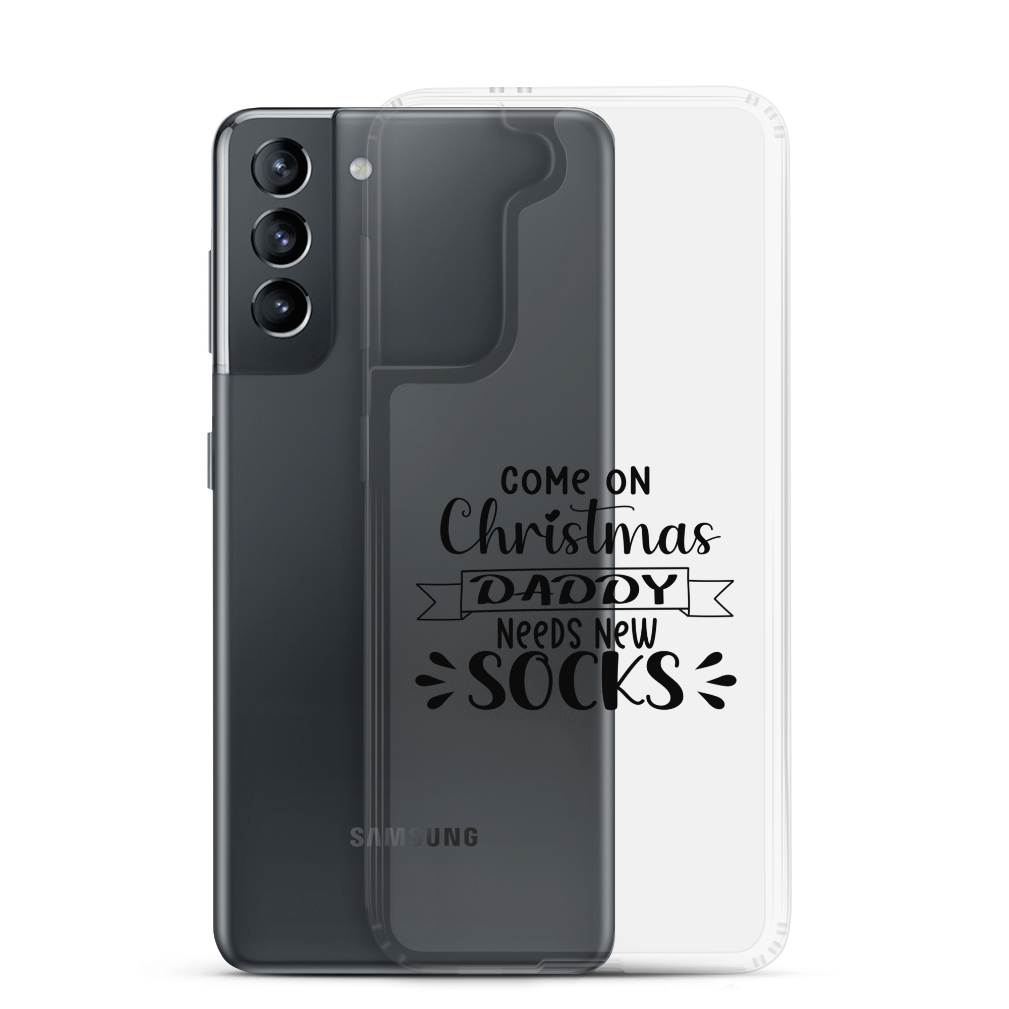 Come On Christmas Daddy Needs New Socks Clear Case for Samsung®