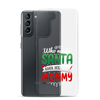 Who Needs Santa When You Have Mommy Clear Case for Samsung®