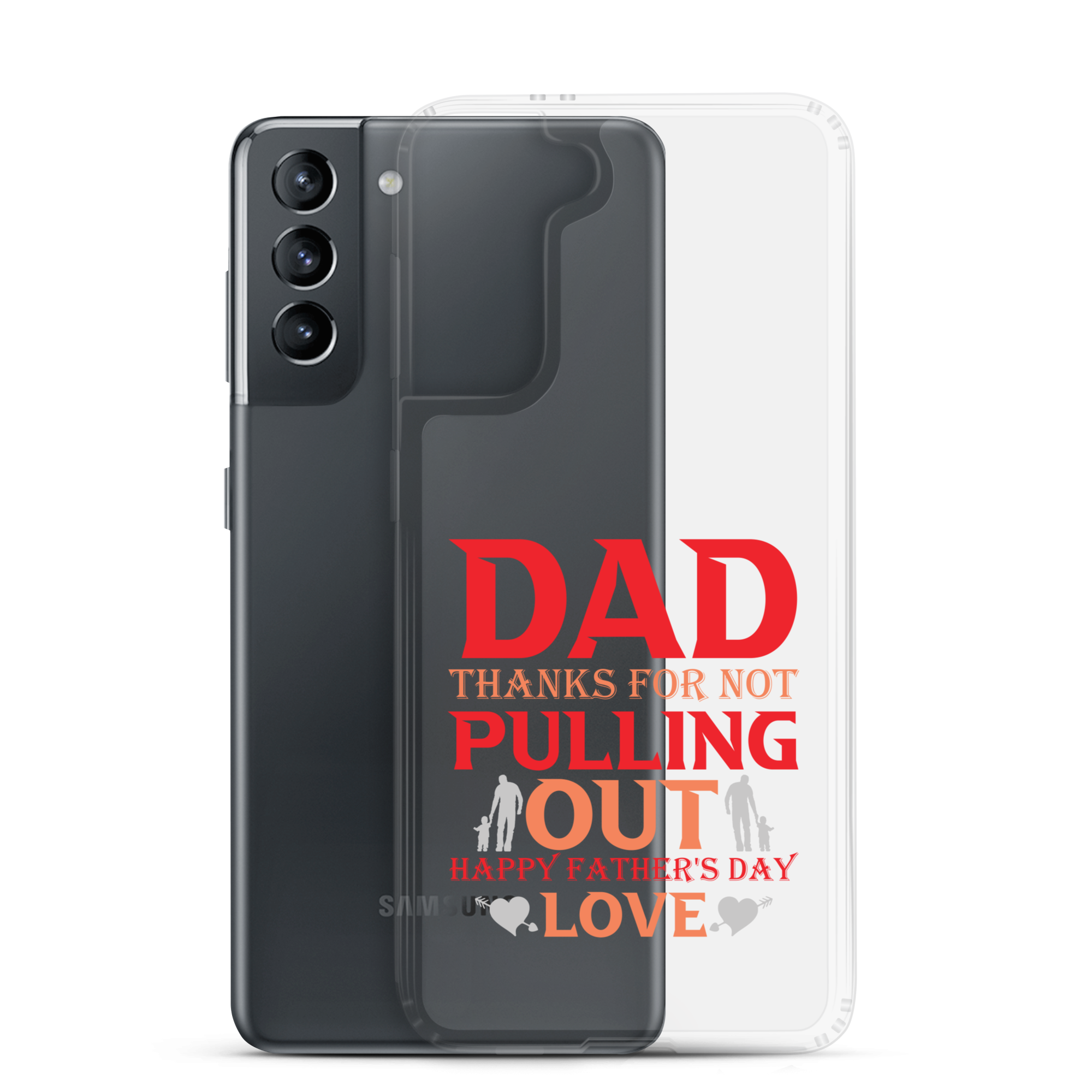 Dad Thanks For Not Pulling Out, Happy Father's Day, Love Clear Case for Samsung®