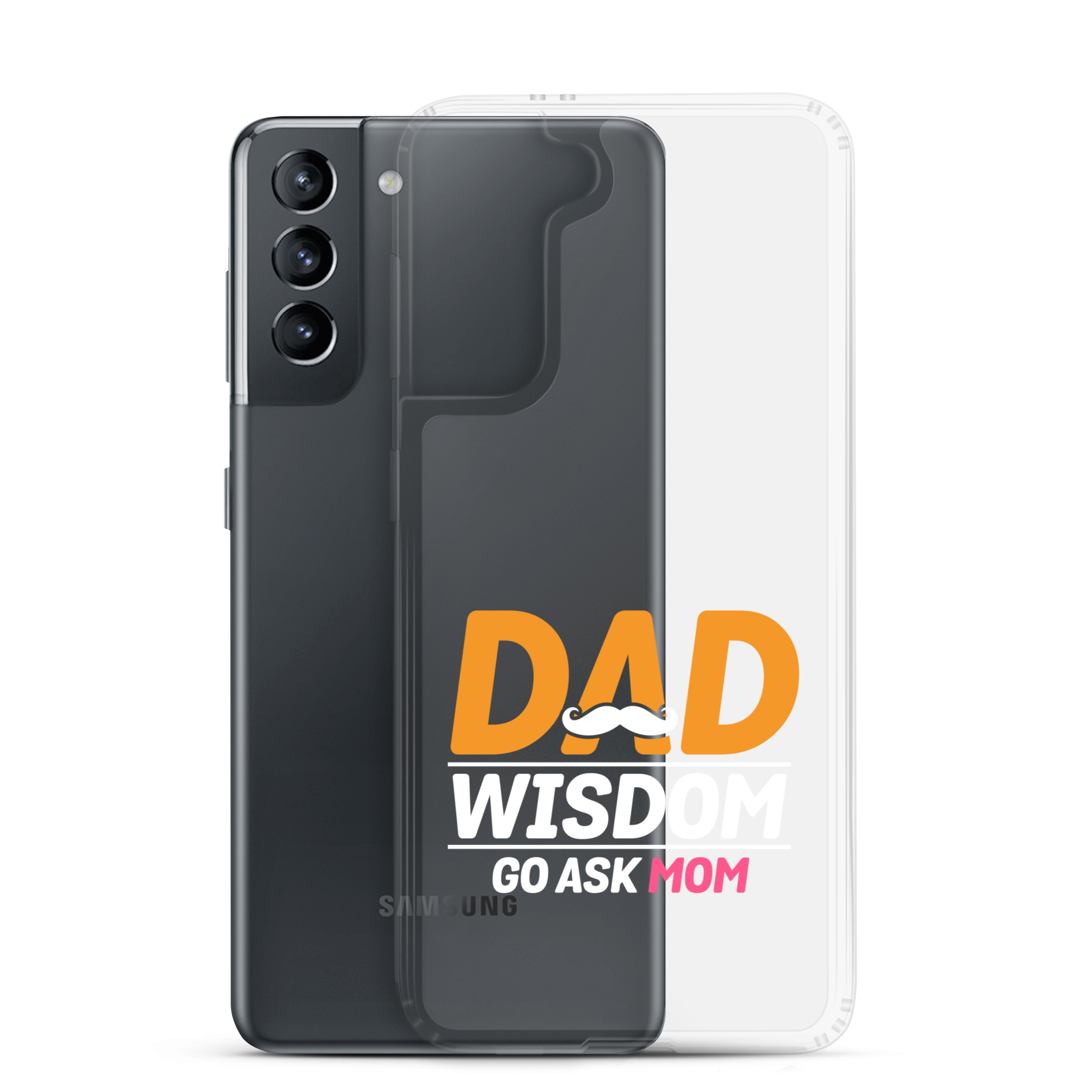 Dad Wisdom Go Ask Mom Clear Case for Samsung®