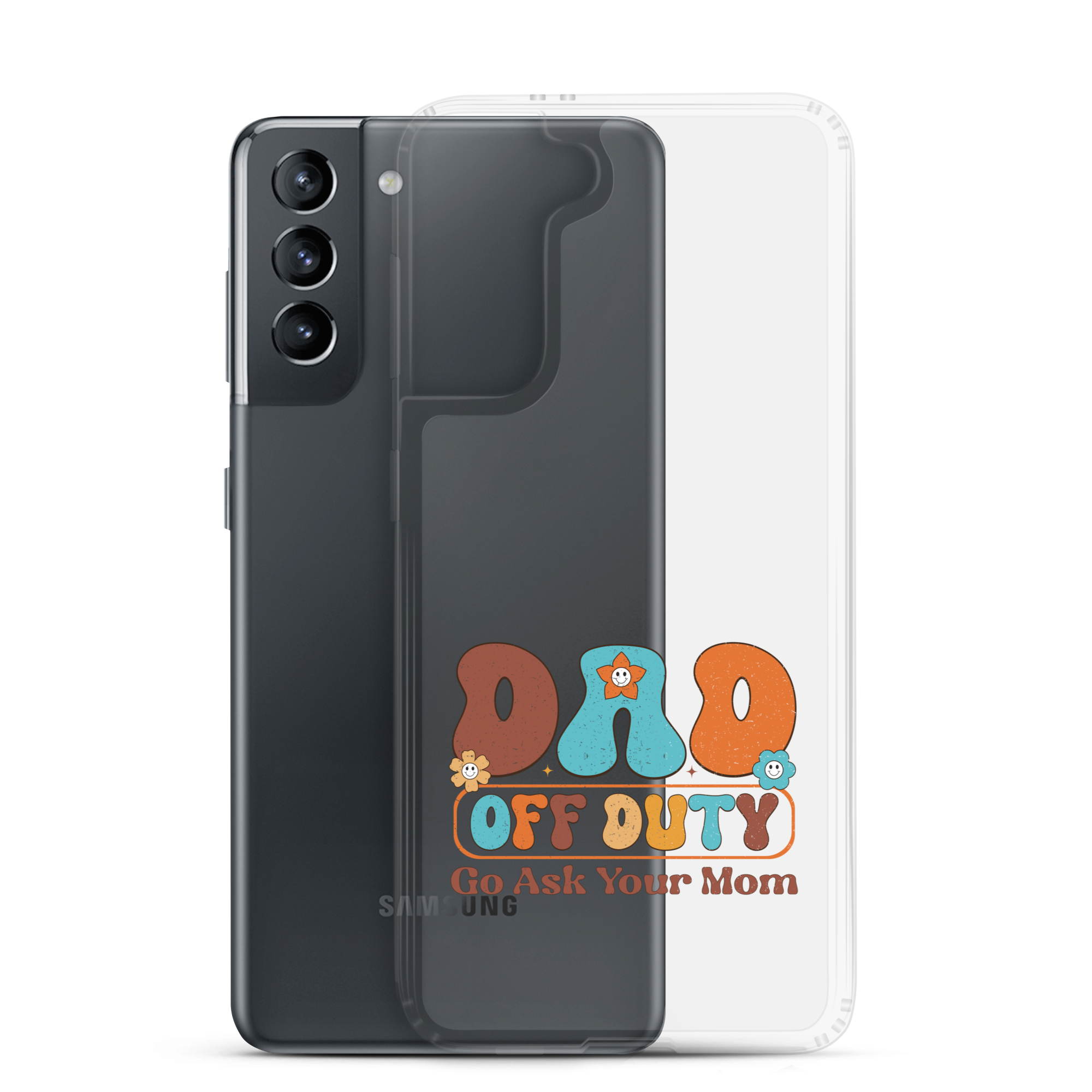 Dad Off Duty Go Ask Mom Clear Case for Samsung®