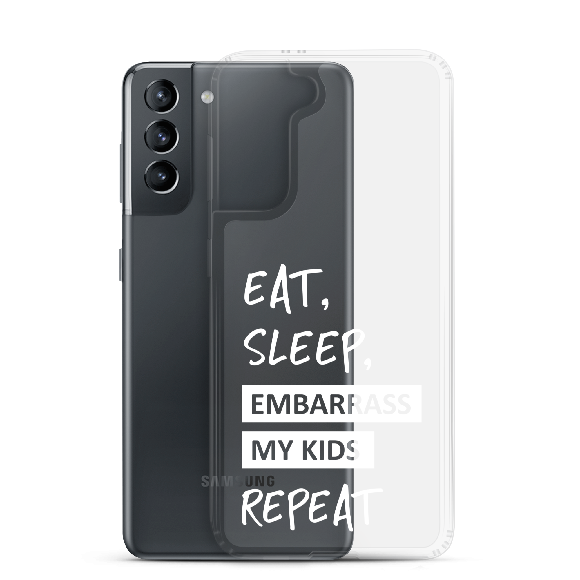 Eat, Sleep, Embarrass My Kids, Repeat Clear Case for Samsung®