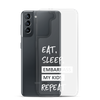 Eat, Sleep, Embarrass My Kids, Repeat Clear Case for Samsung®