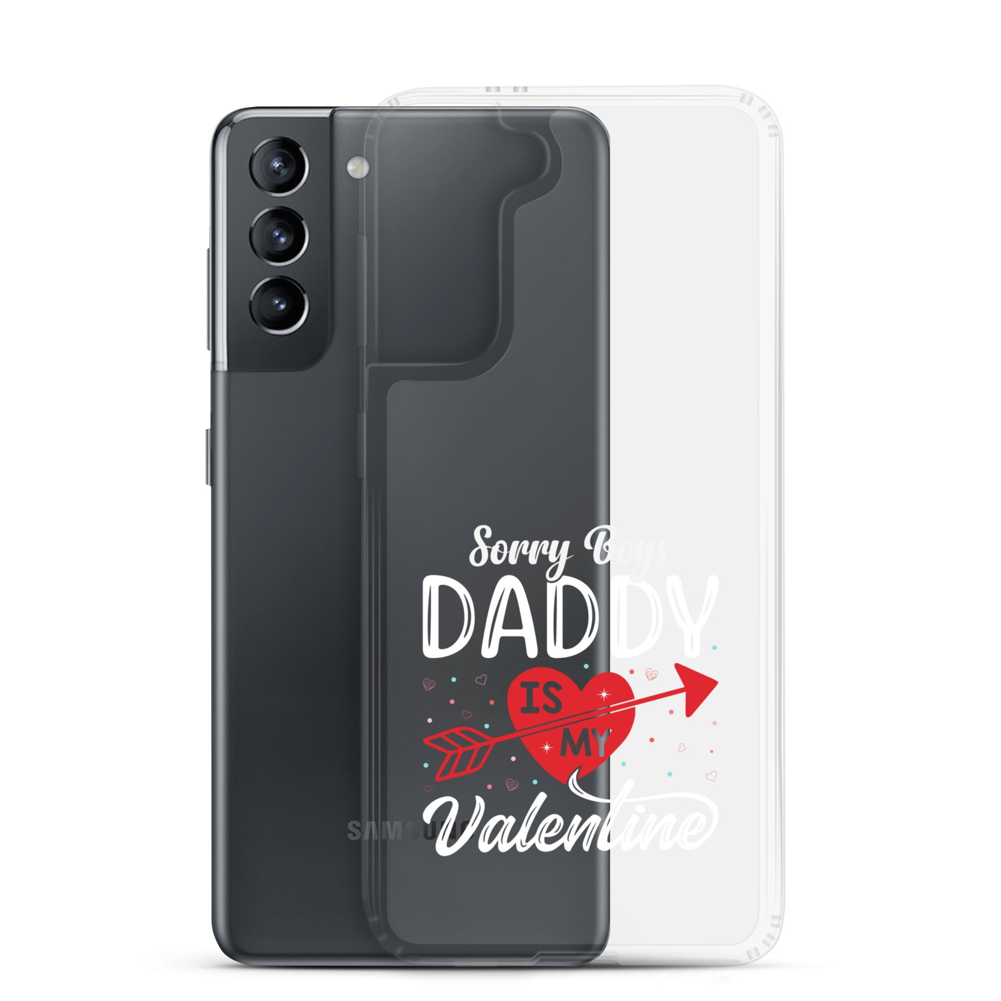 Sorry Boys Daddy Is My Valentine Clear Case for Samsung®