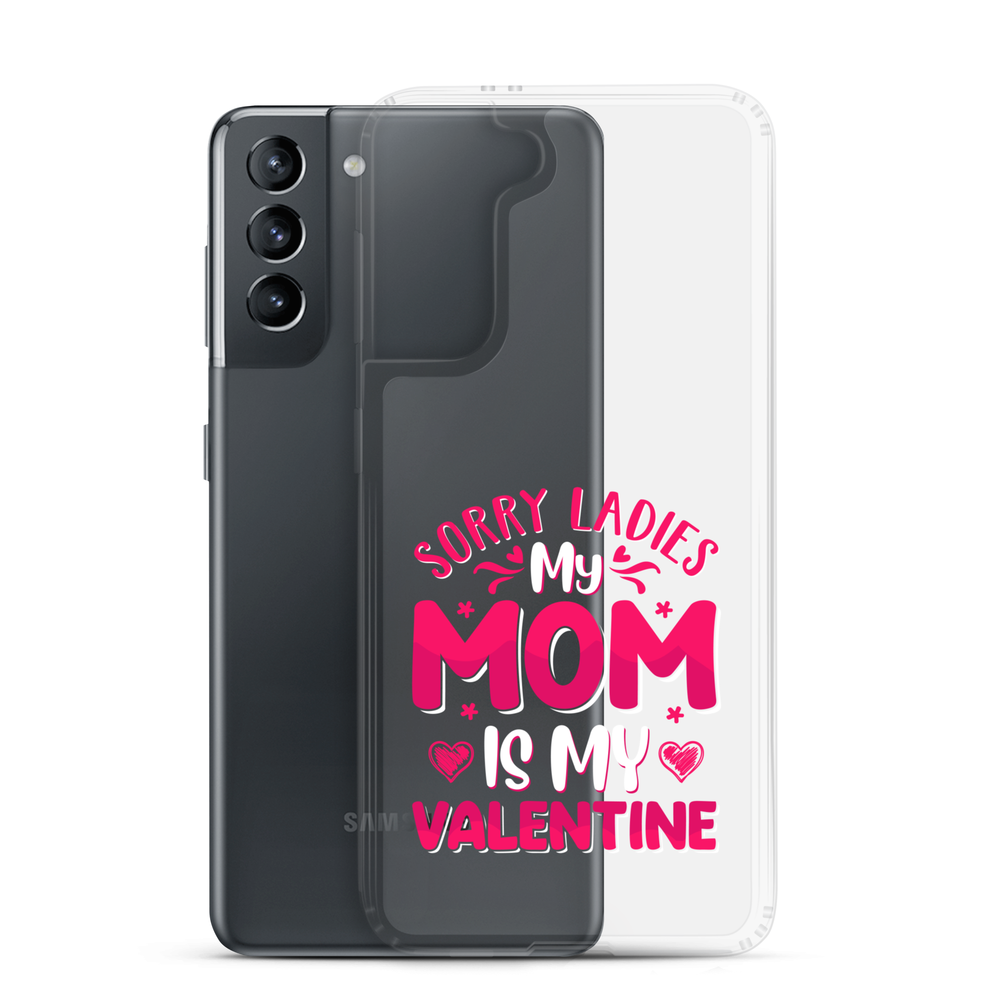 Sorry Ladies, My Mom Is My Valentine Clear Case for Samsung®