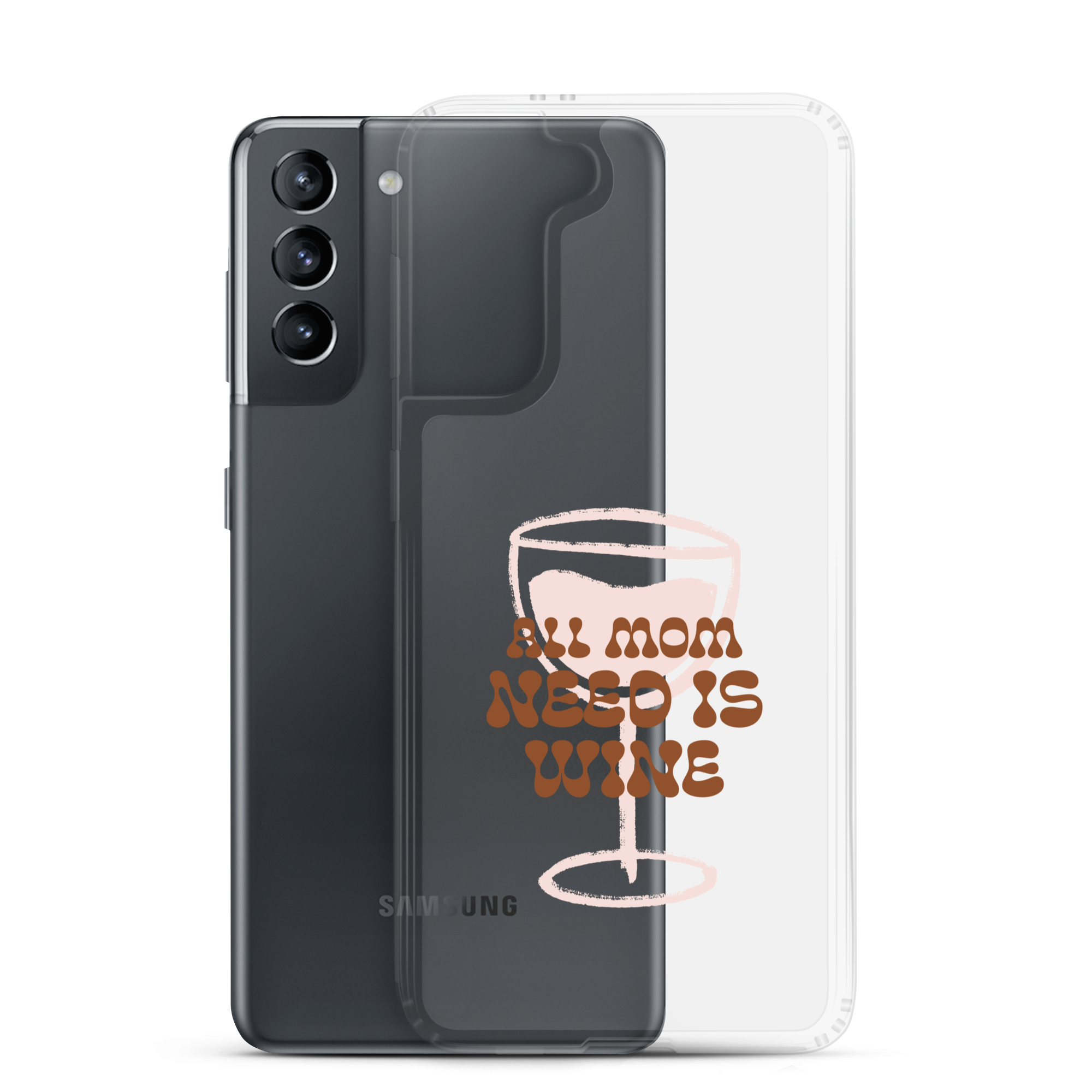 All Mom Need Is Wine Clear Case for Samsung®