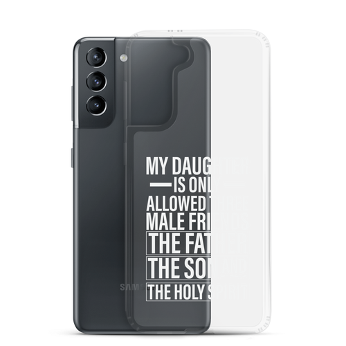 My Daughter Is Only Allowed Three Male Friends: The Father, The Son And The Holy Spirit Clear Case for Samsung®