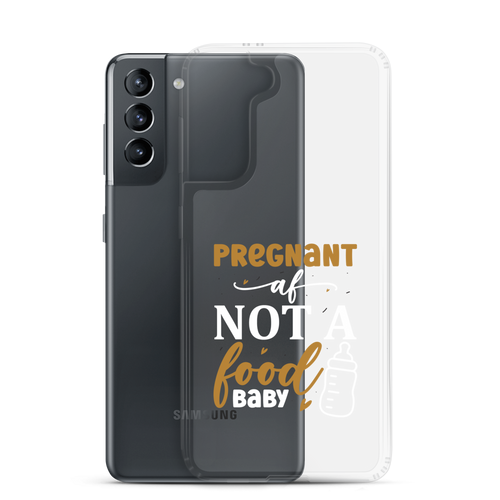 Pregnant AF Not A Food Baby Clear Case for Samsung®