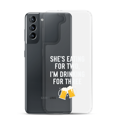 She Is Eating For Two, I'm Drinking For Three Clear Case for Samsung®