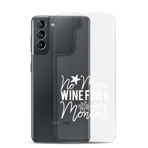 No More Wine For 9 Months Clear Case for Samsung®