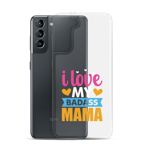 I Love My Badass Mama Clear Case for Samsung®