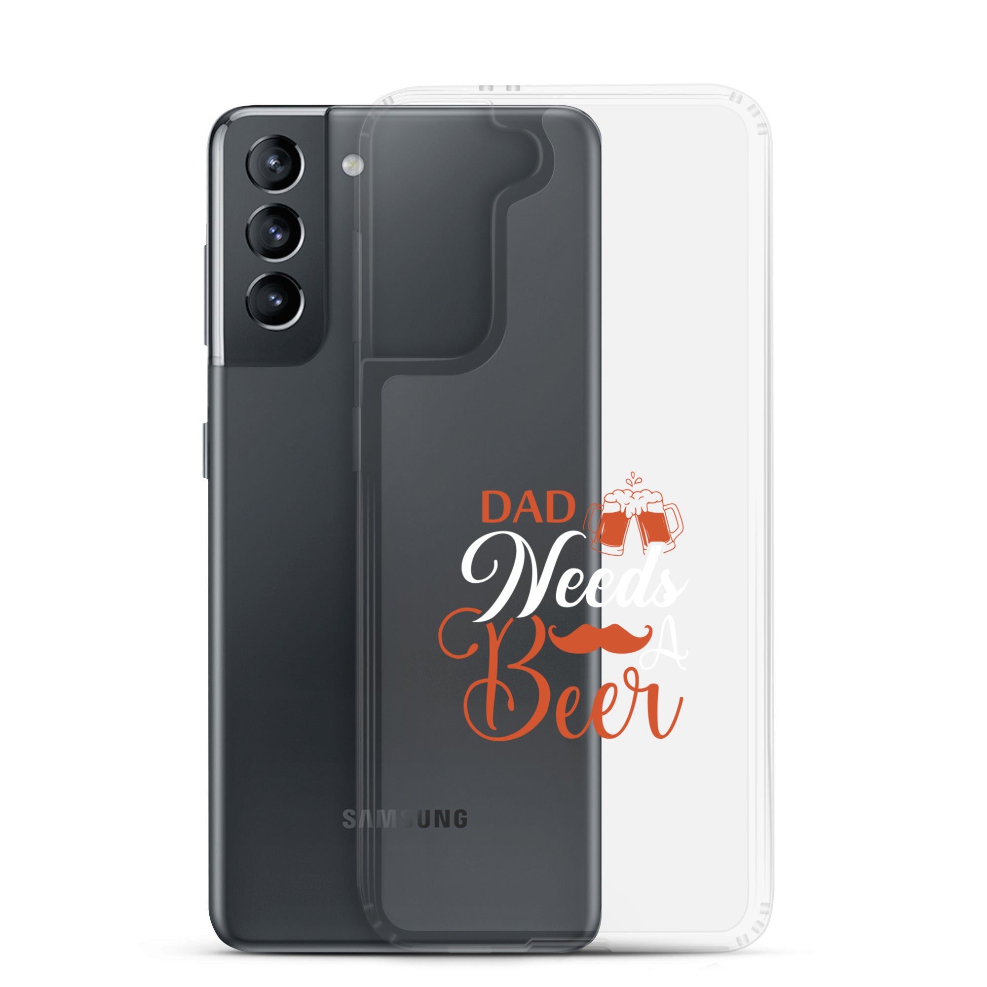 Dad Needs A Beer Clear Case for Samsung®