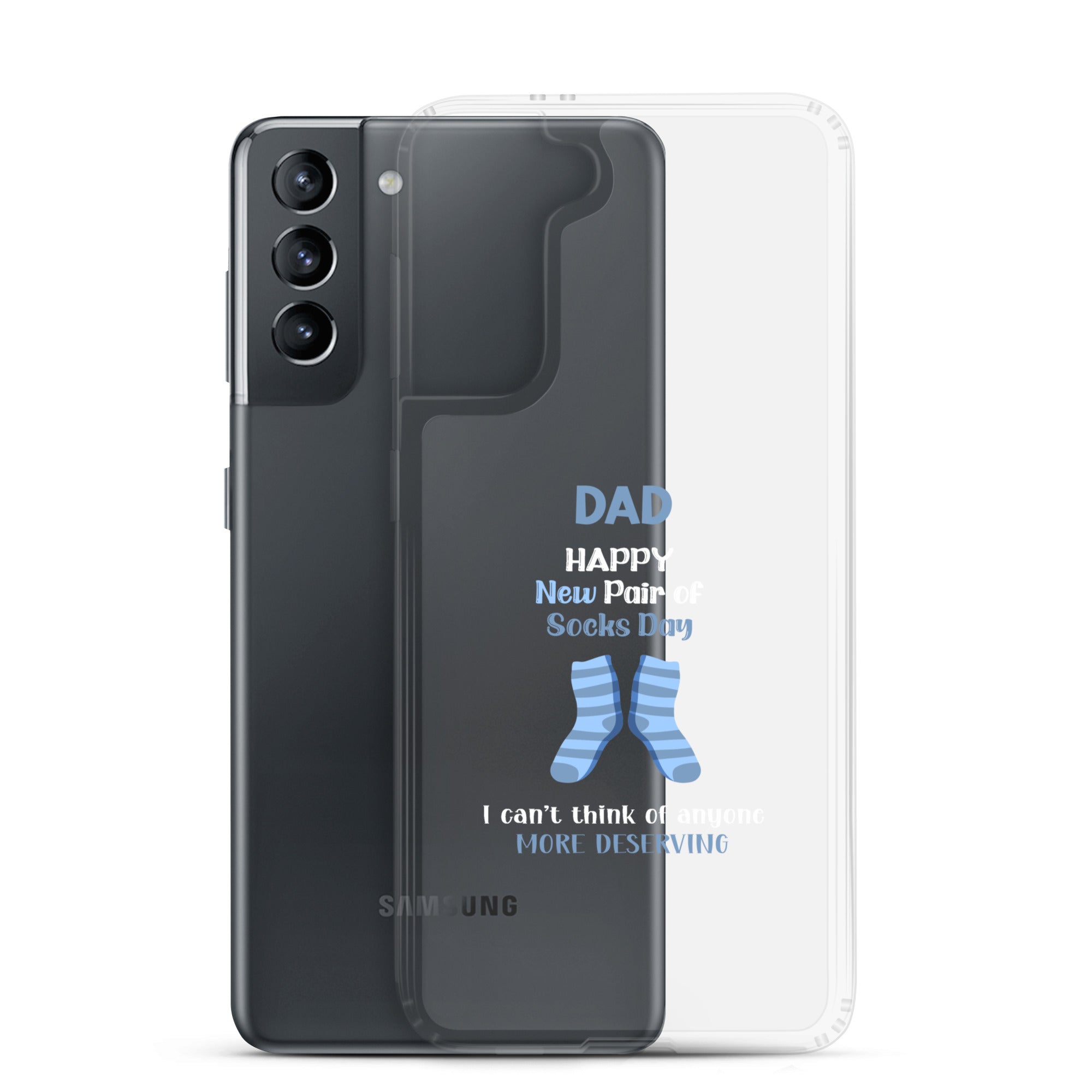 Dad Happy New Pair Of Socks Day I Can't Think Of Anyone More Deserving Clear Case for Samsung®