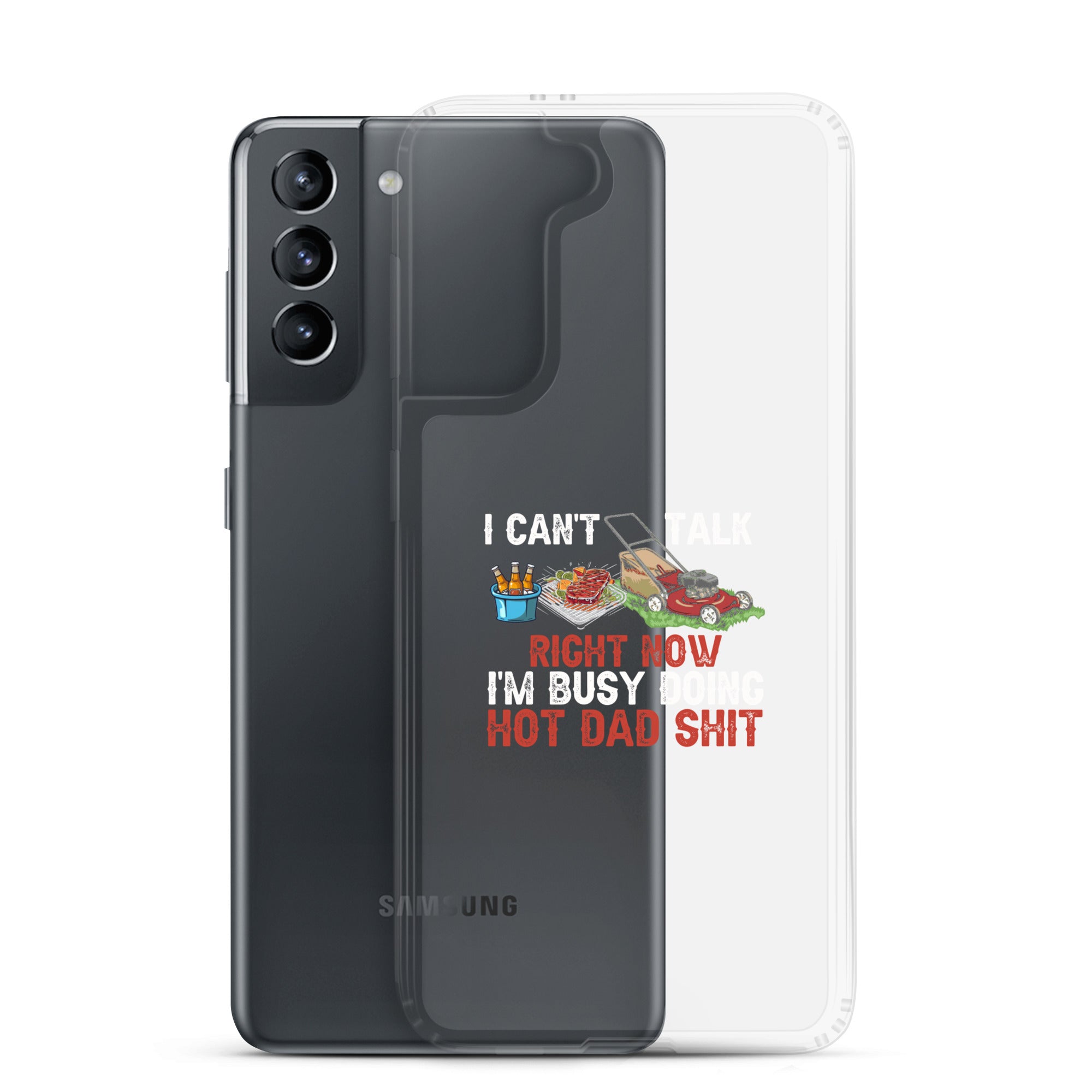 I Cant Talk Right Now Im Busy Doing Hot Dad Shit Clear Case for Samsung®